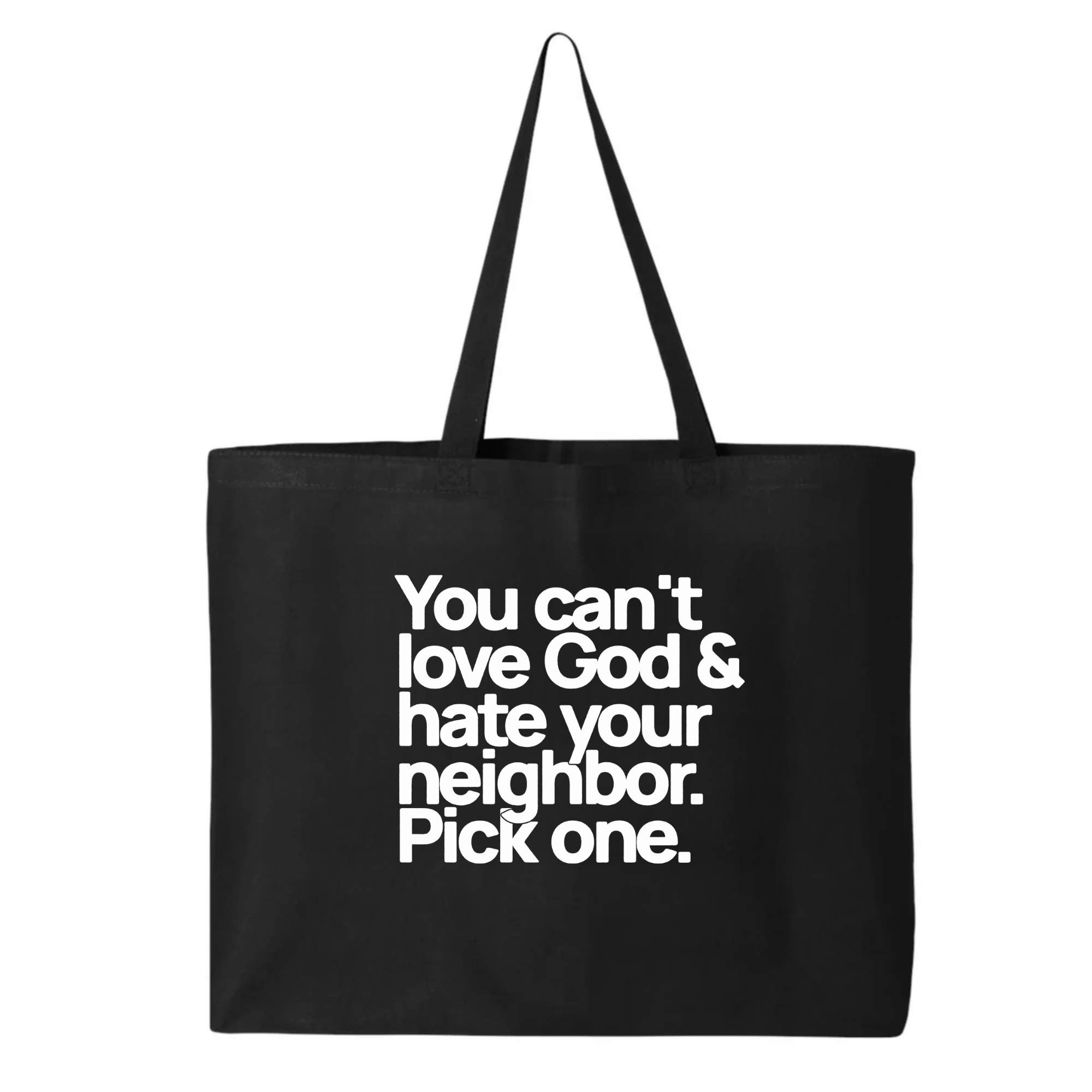 You can't love God & hate your neighbor. Pick one Tote bag-Tote Bag-The Original God Ain't Petty But I Am