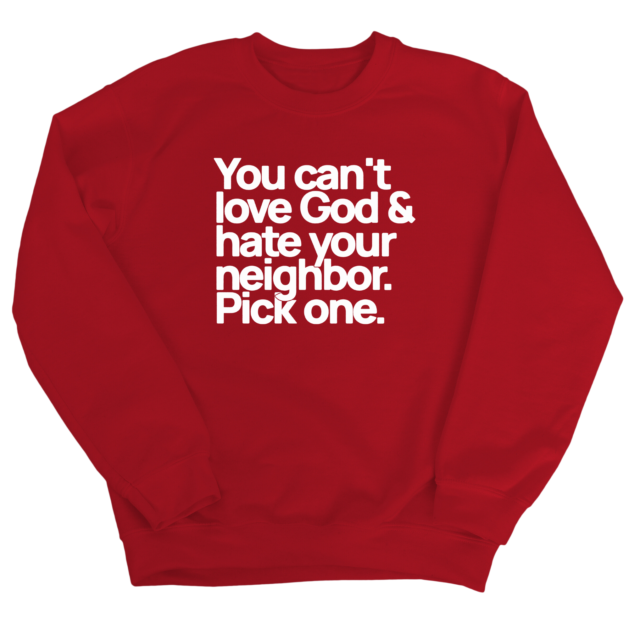 You can't love God & hate your neighbor. Pick one Unisex Sweatshirt-Sweatshirt-The Original God Ain't Petty But I Am
