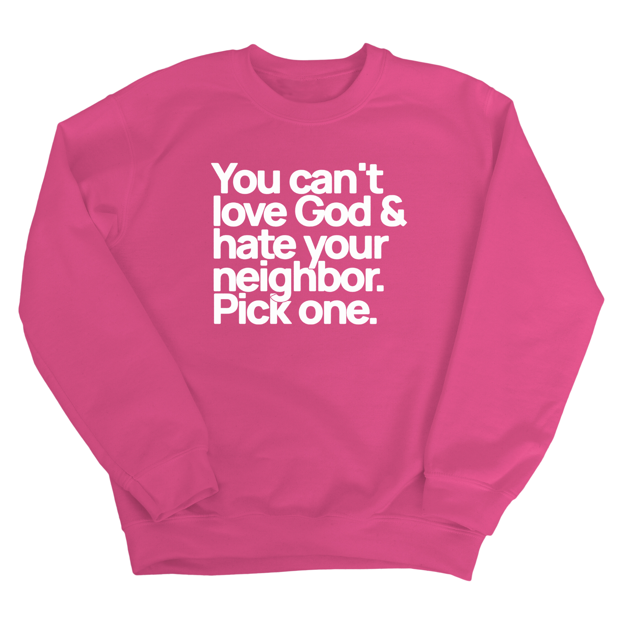 You can't love God & hate your neighbor. Pick one Unisex Sweatshirt-Sweatshirt-The Original God Ain't Petty But I Am