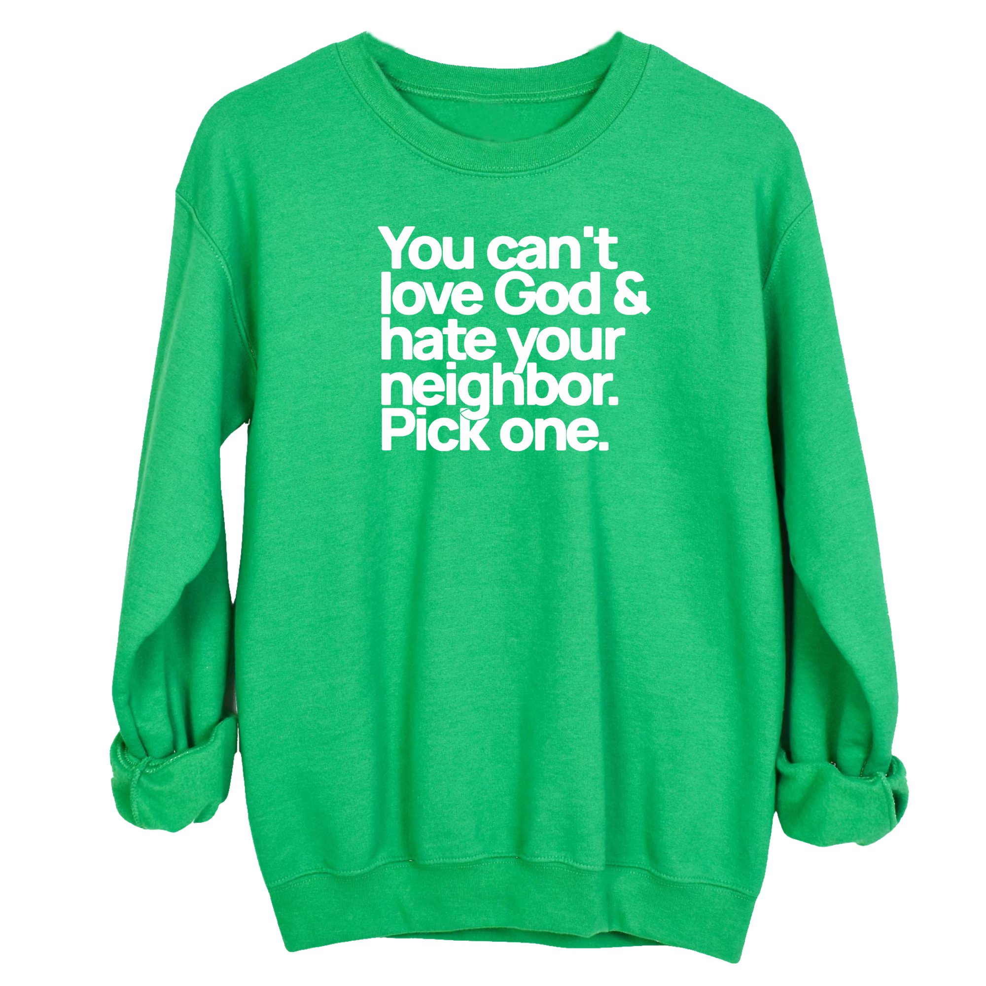 You can't love God & hate your neighbor. Pick one Unisex Sweatshirt-Sweatshirt-The Original God Ain't Petty But I Am