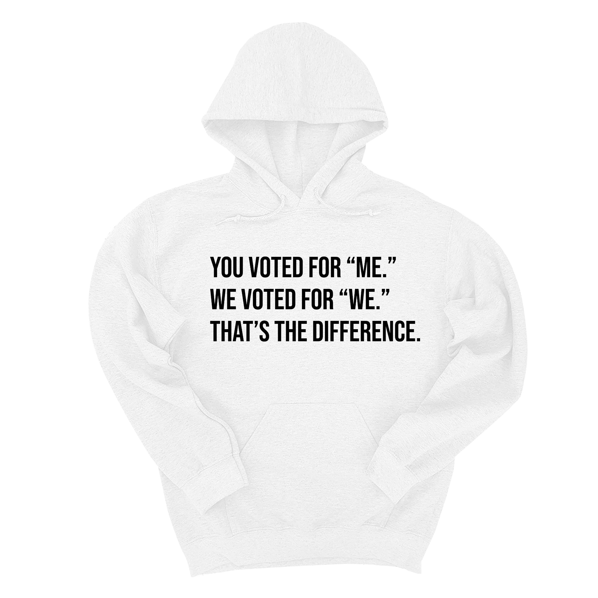 You voted for "me." We voted for "we." That’s the difference Unisex Hoodie-Hoodie-The Original God Ain't Petty But I Am