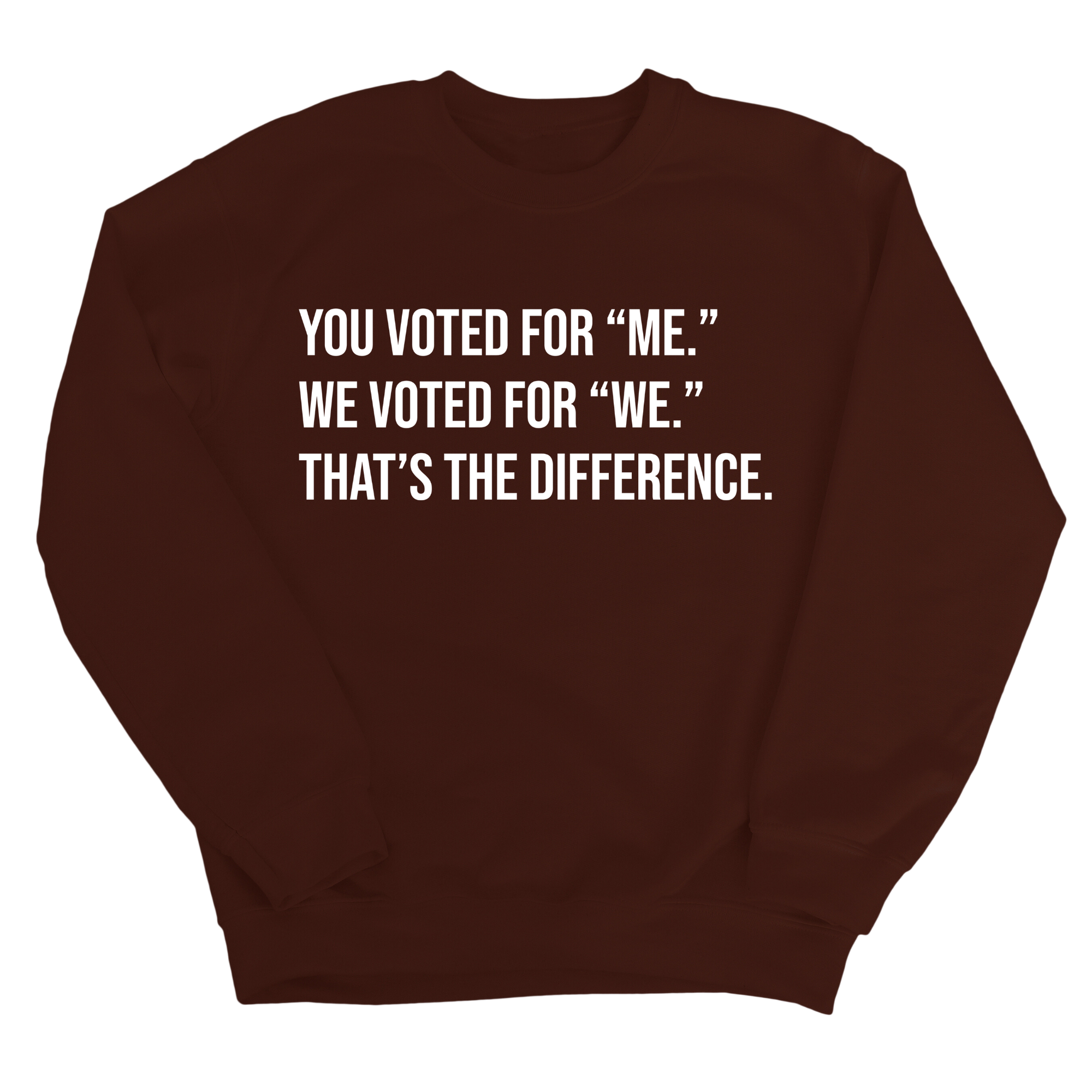 You voted for "me." We voted for "we." That’s the difference Unisex Sweatshirt-Sweatshirt-The Original God Ain't Petty But I Am