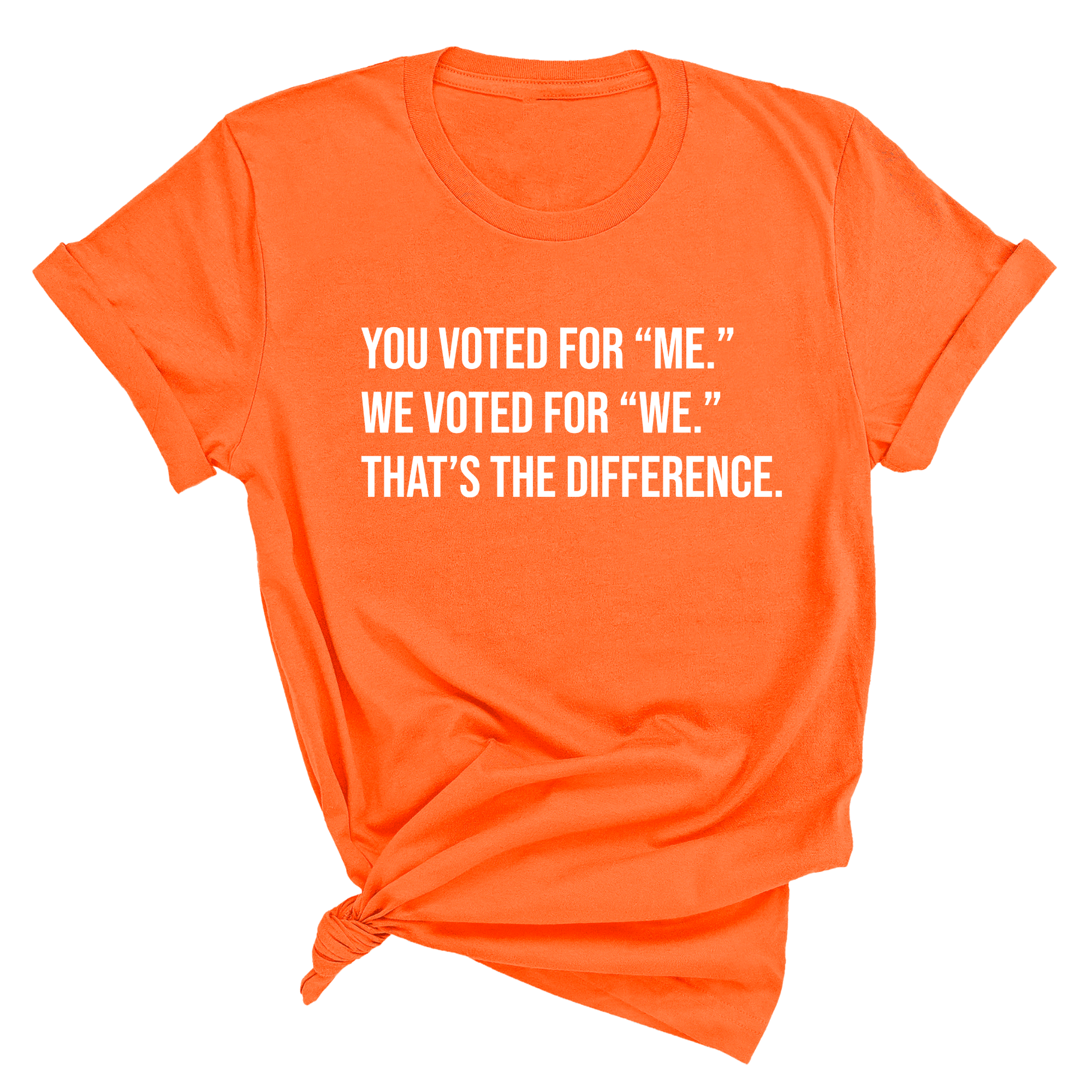 You voted for "me." We voted for "we." That’s the difference Unisex Tee-T-Shirt-The Original God Ain't Petty But I Am