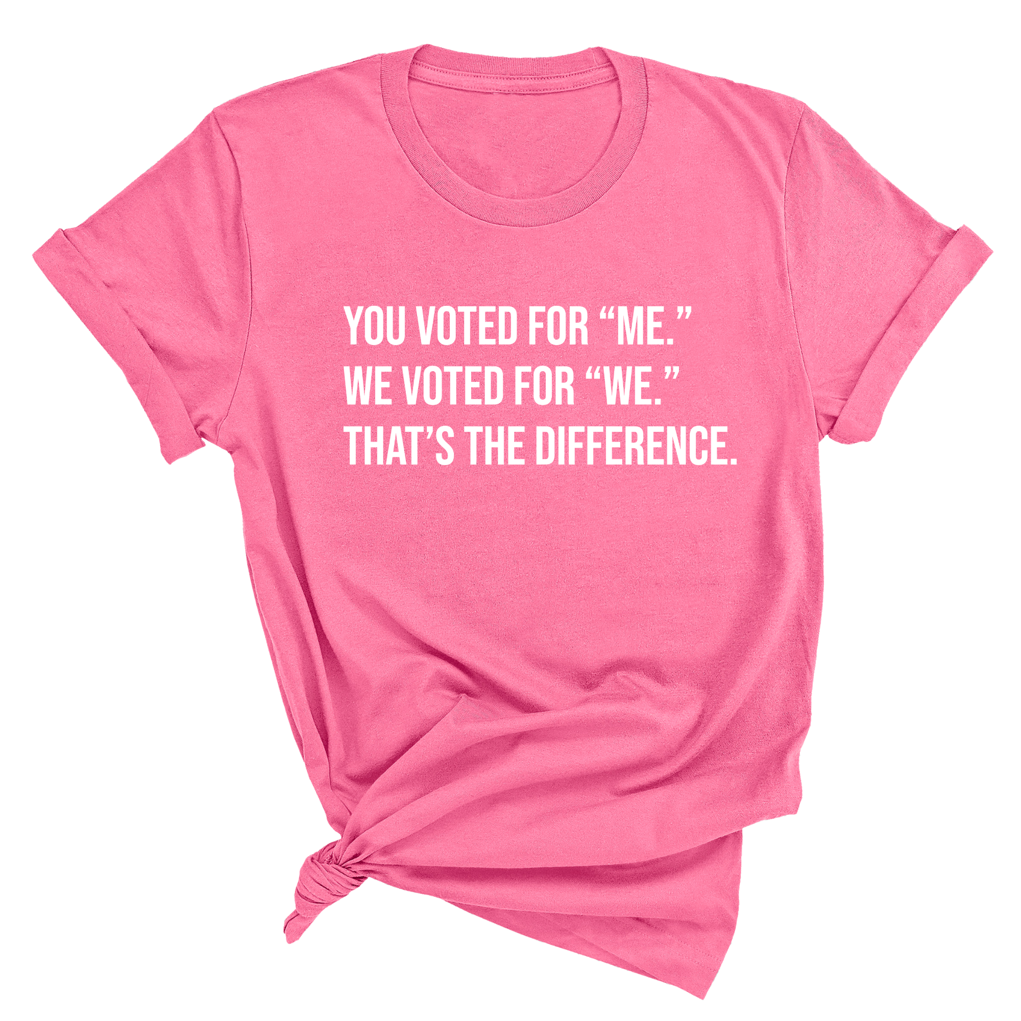 You voted for "me." We voted for "we." That’s the difference Unisex Tee-T-Shirt-The Original God Ain't Petty But I Am