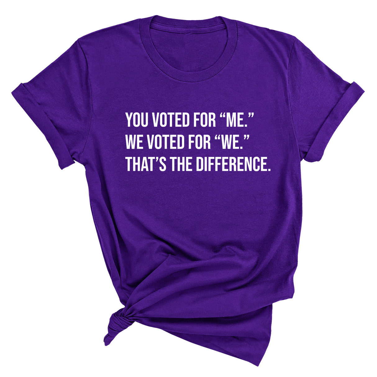 You voted for "me." We voted for "we." That’s the difference Unisex Tee-T-Shirt-The Original God Ain't Petty But I Am