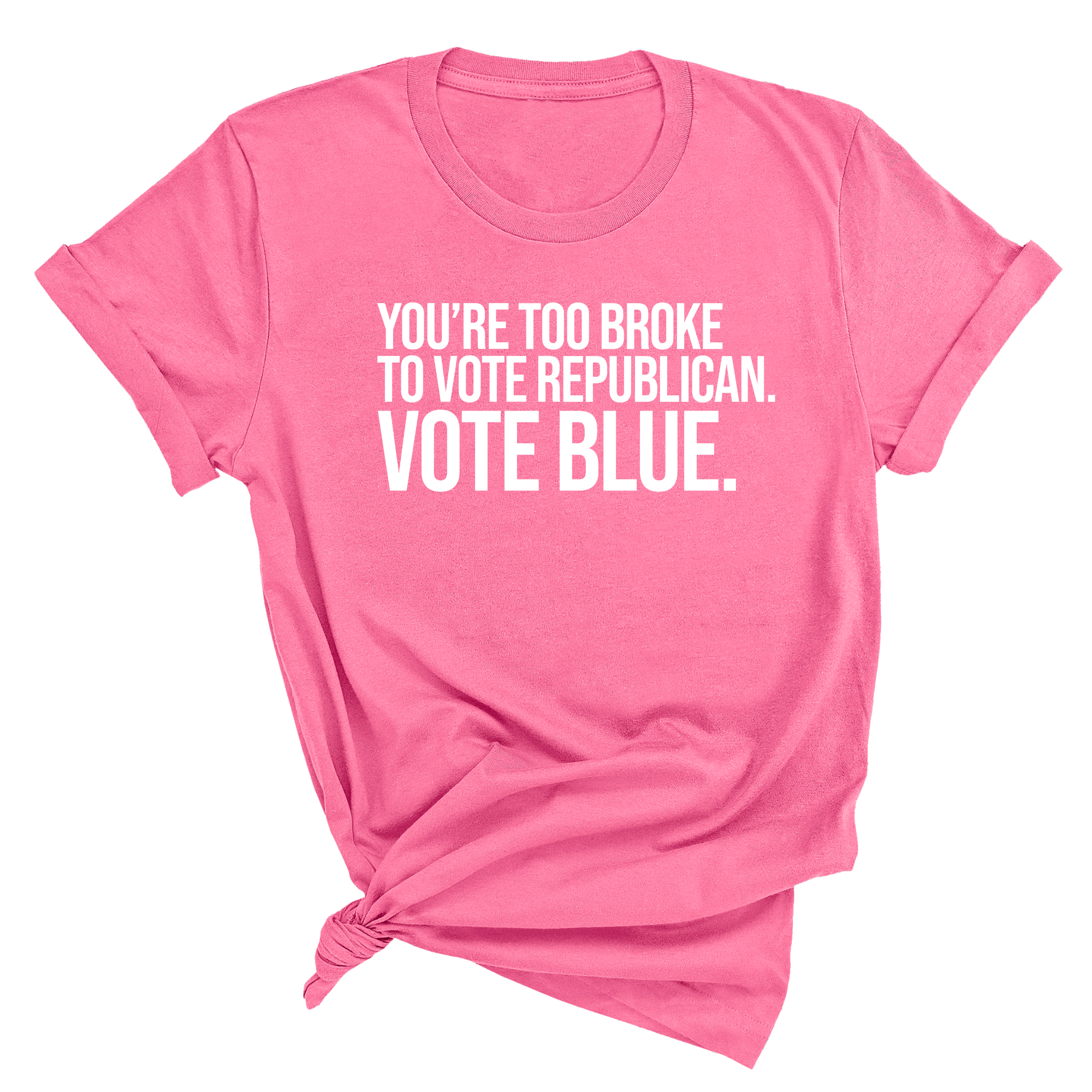 You’re too broke to vote republican Vote blue Unisex Tee