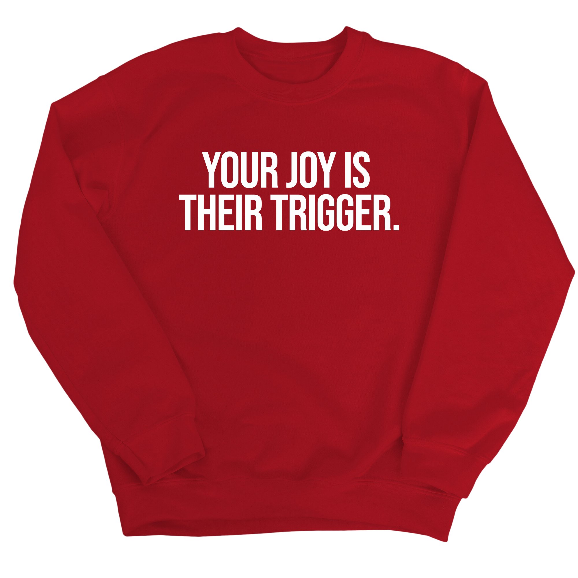 Your Joy is their Trigger Unisex Sweatshirt-Sweatshirt-The Original God Ain't Petty But I Am