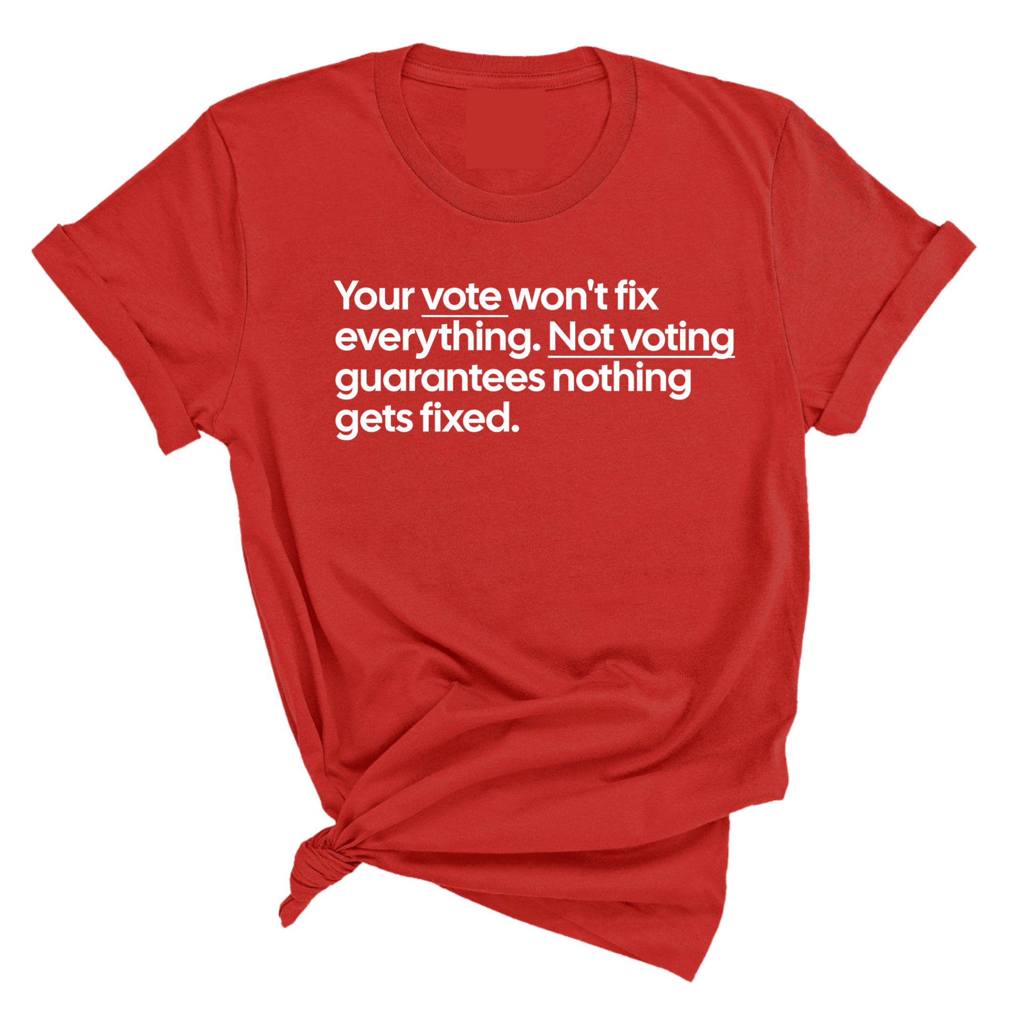 Your vote won't fix everything not voting guarantees nothing gets fixed Unisex Tee-T-Shirt-The Original God Ain't Petty But I Am