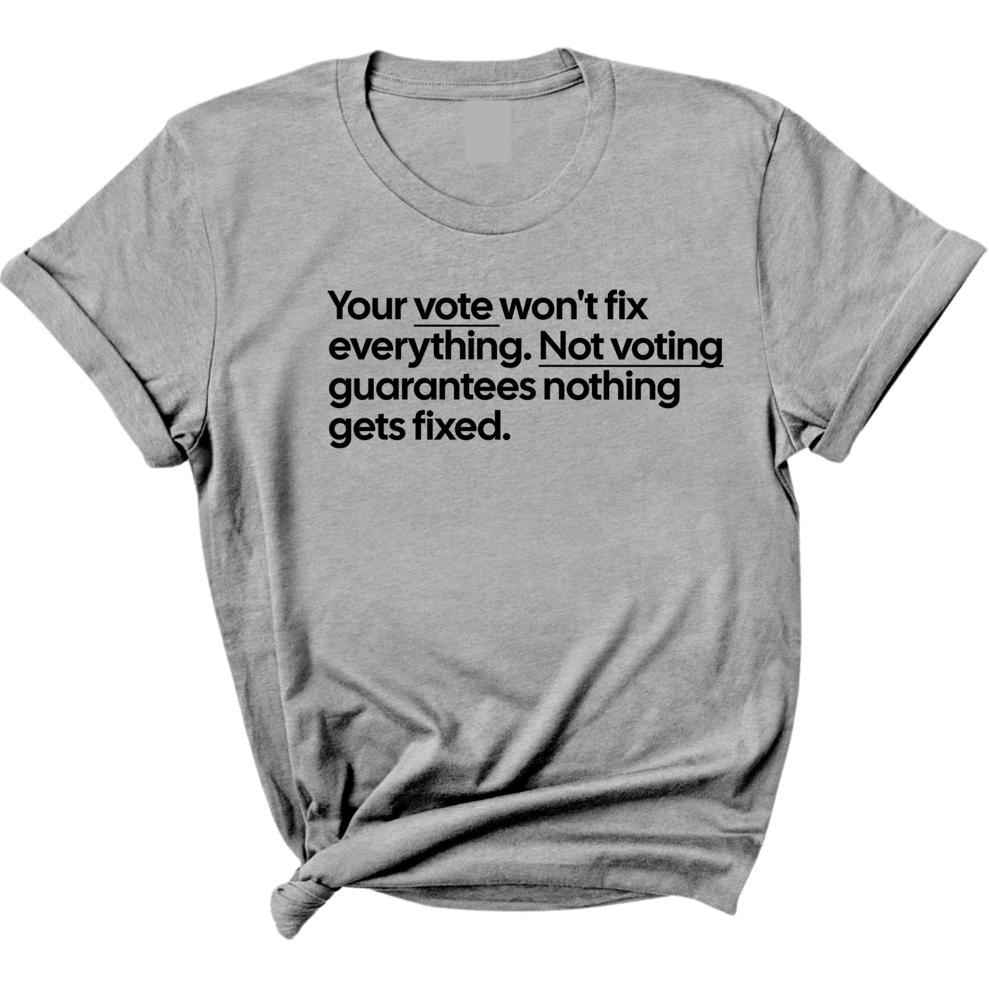 Your vote won't fix everything not voting guarantees nothing gets fixed Unisex Tee-T-Shirt-The Original God Ain't Petty But I Am
