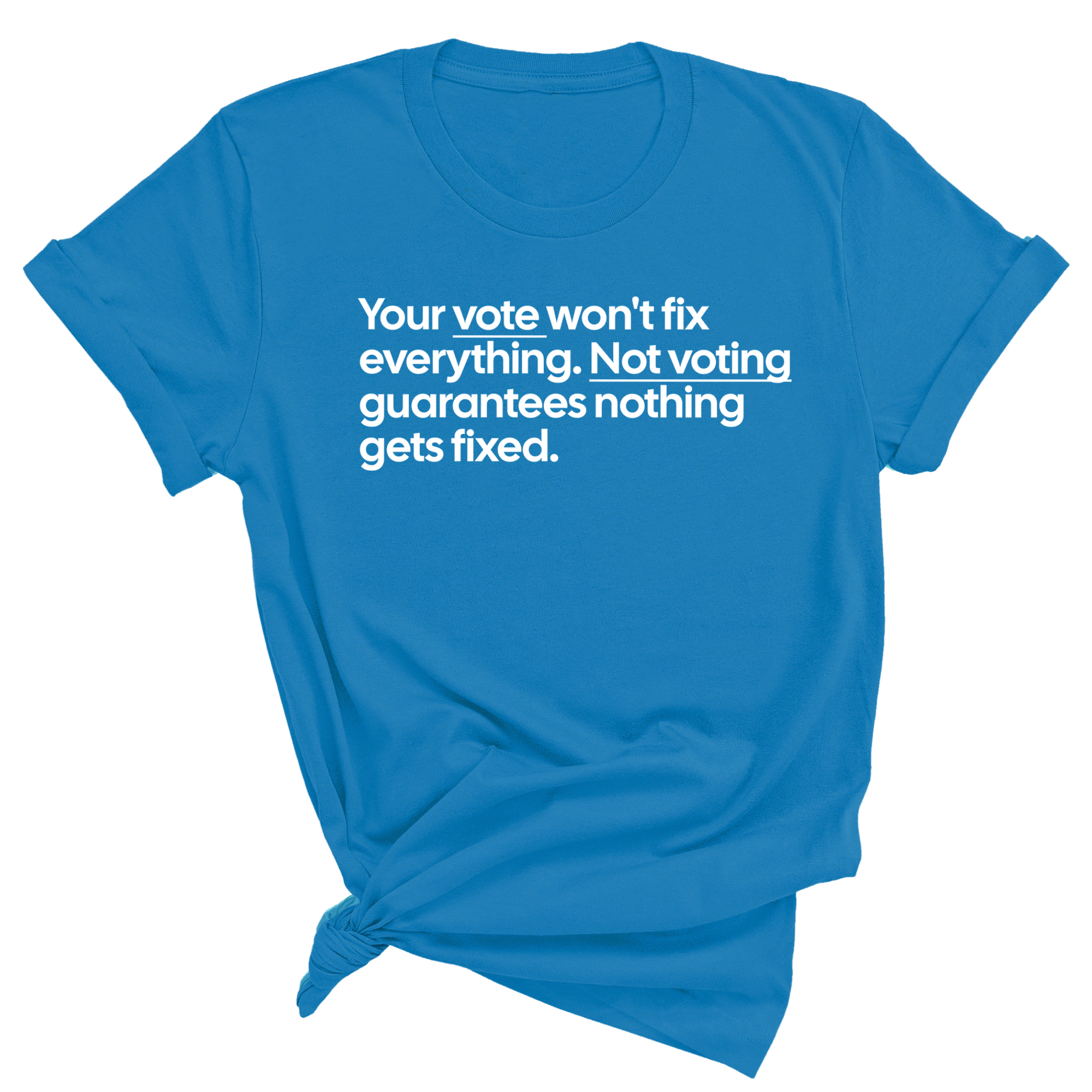 Your vote won't fix everything not voting guarantees nothing gets fixed Unisex Tee-T-Shirt-The Original God Ain't Petty But I Am
