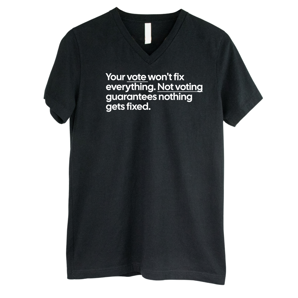 Your vote won't fix everything. Not voting guarantees nothing gets fixed *BLACK V-NECK* Unisex Tee-T-Shirt-The Original God Ain't Petty But I Am