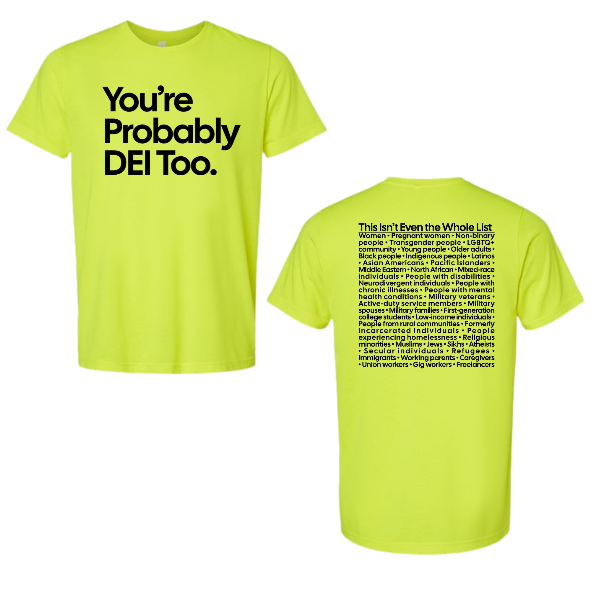 You're Probably DEI Too Neon Color Unisex Tee (Front and Back Design Print)-T-Shirt-The Original God Ain't Petty But I Am