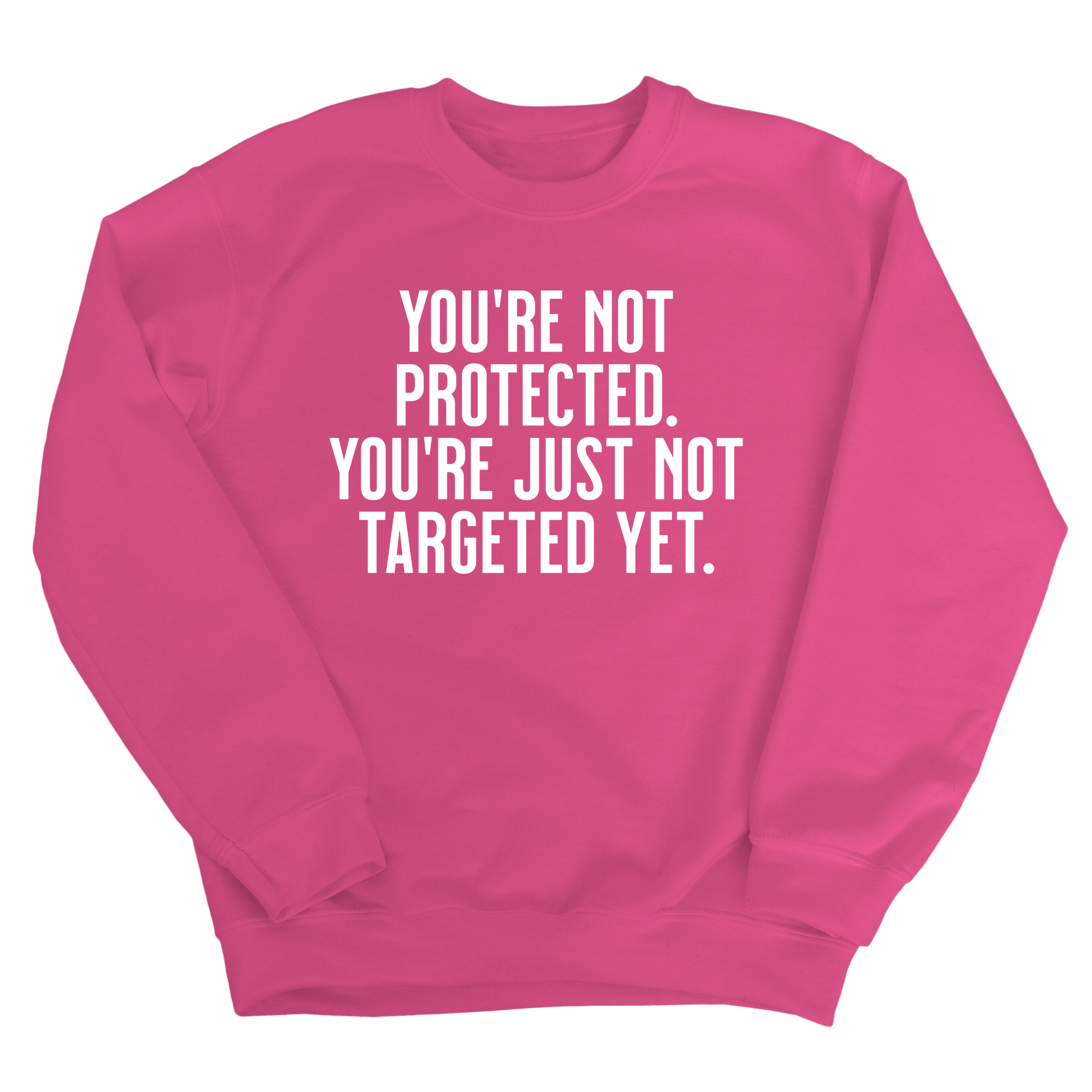 You’re not protected, you’re just not targeted yet Unisex Sweatshirt-Sweatshirt-The Original God Ain't Petty But I Am