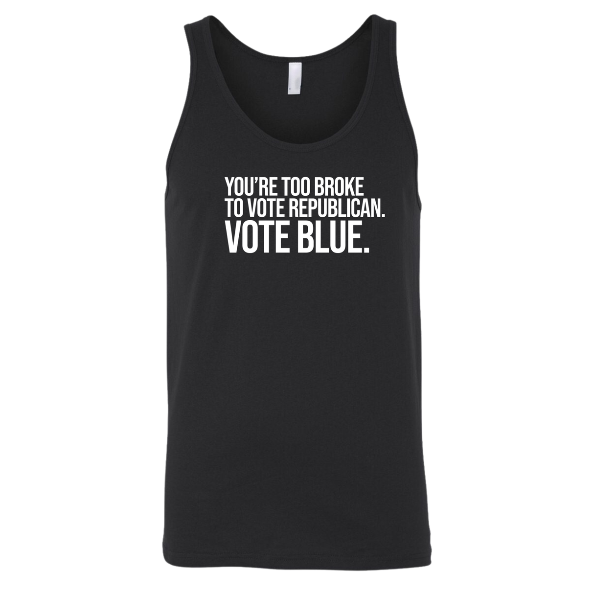 You’re too broke to vote republican Vote blue Unisex Tank Top-T-Shirt-The Original God Ain't Petty But I Am