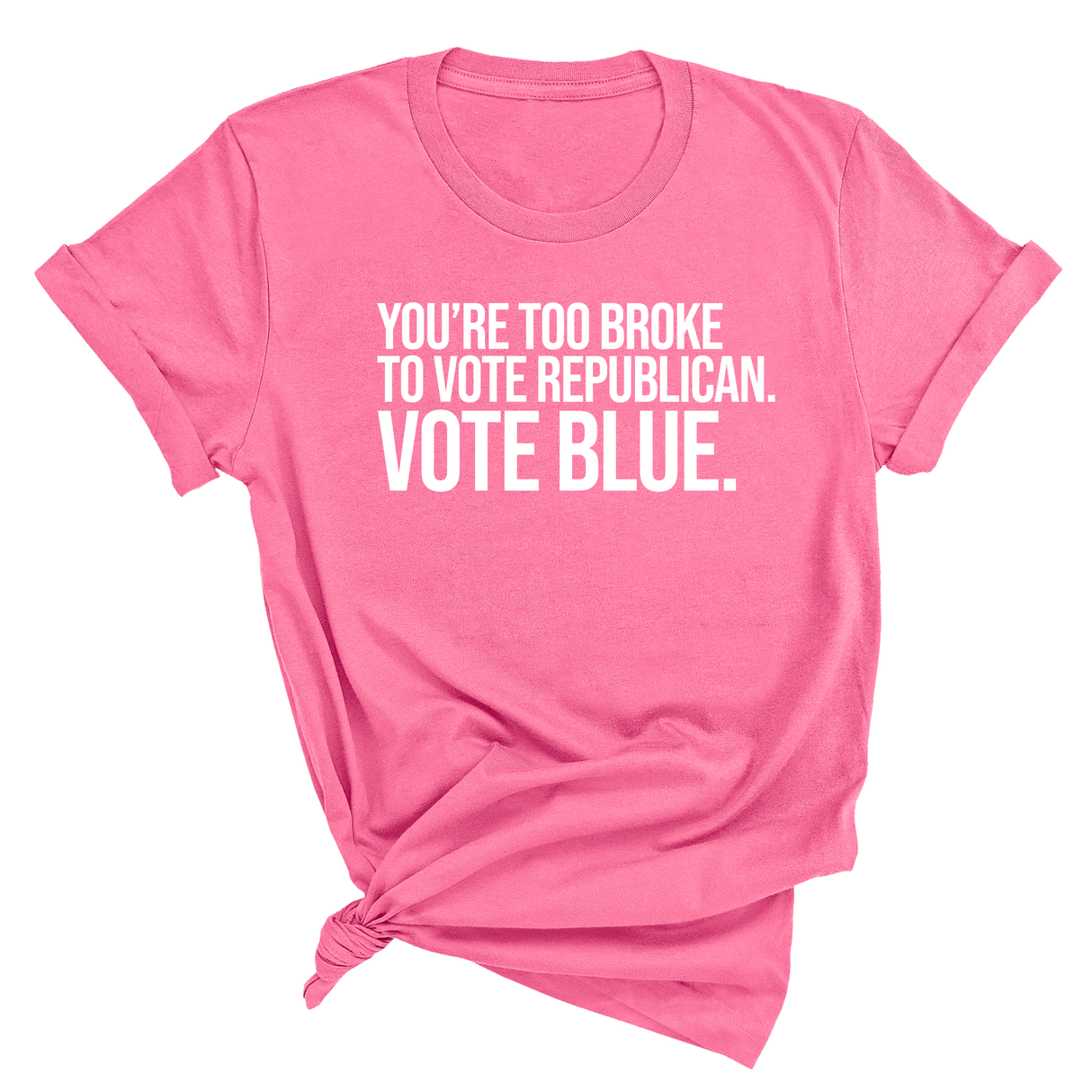 You’re too broke to vote republican Vote blue Unisex Tee-T-Shirt-The Original God Ain't Petty But I Am