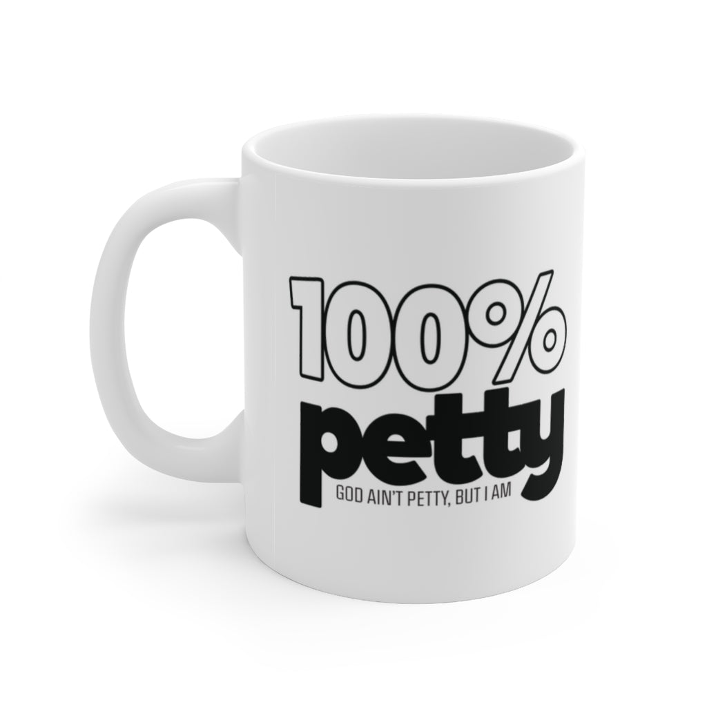 100 Percent Petty Mug 11oz (White/Black)-Mug-The Original God Ain't Petty But I Am
