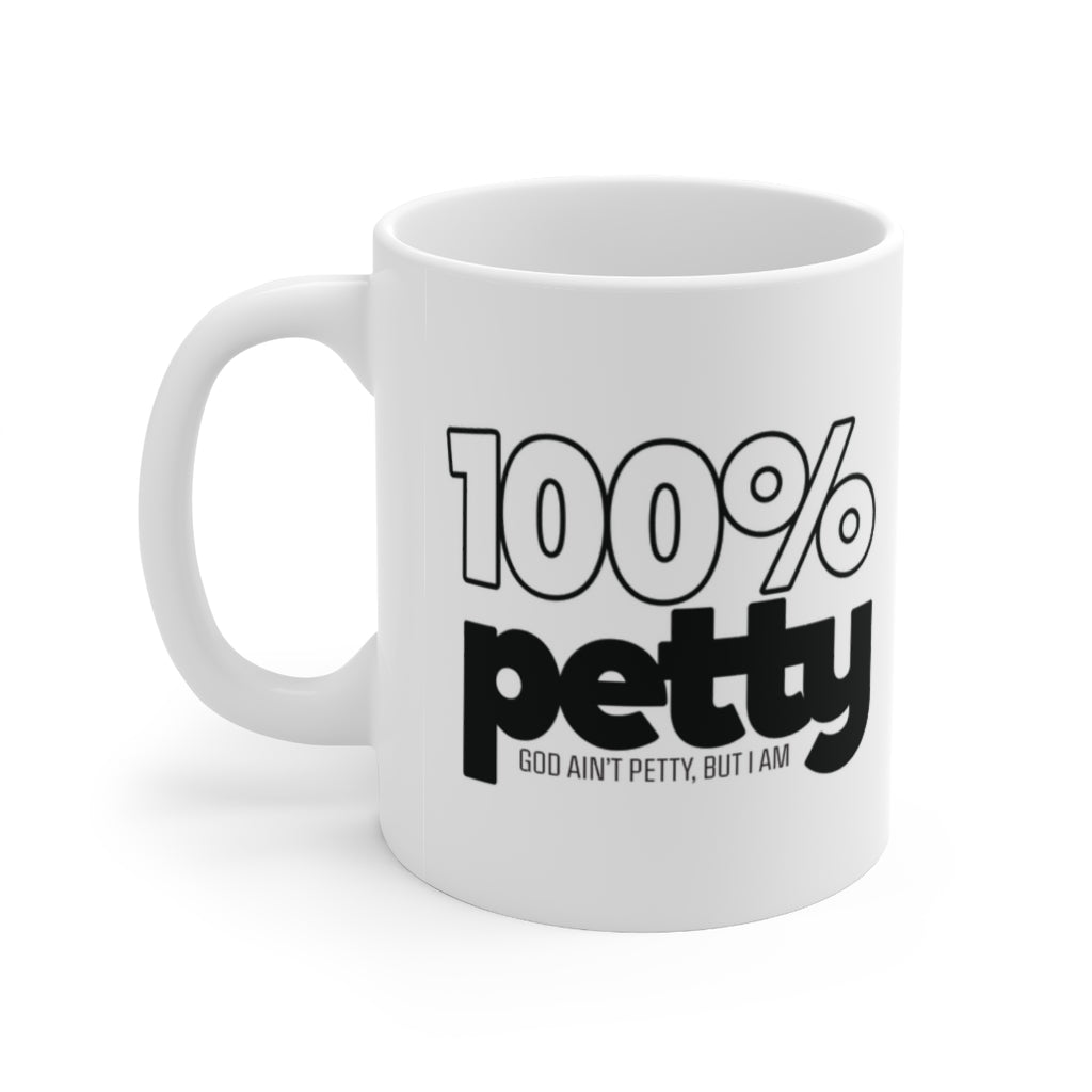 100 Percent Petty Mug 11oz (White/Black)-Mug-The Original God Ain't Petty But I Am