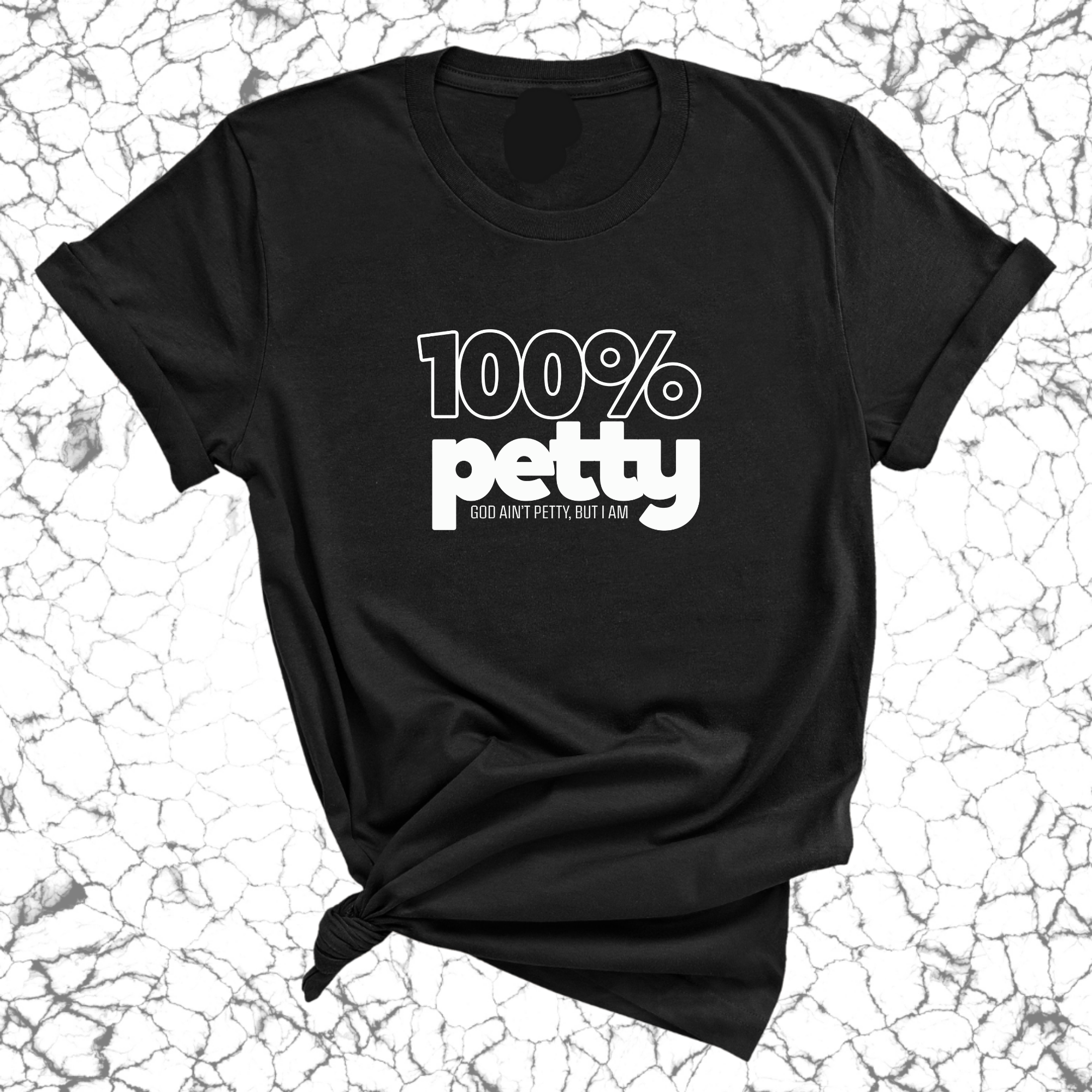 100 Percent Petty Unisex Tee-T-Shirt-The Original God Ain't Petty But I Am