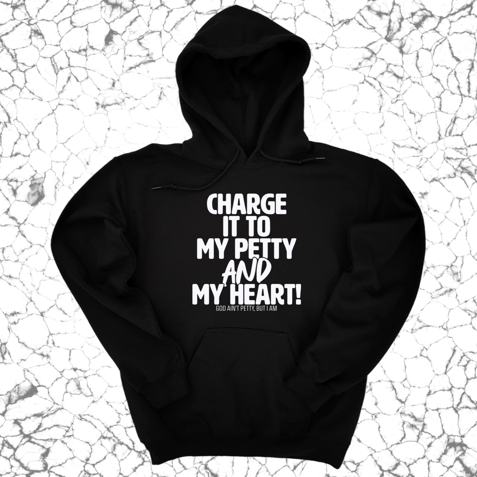 Charge it to my Petty and my Heart Unisex Hoodie-Hoodie-The Original God Ain't Petty But I Am