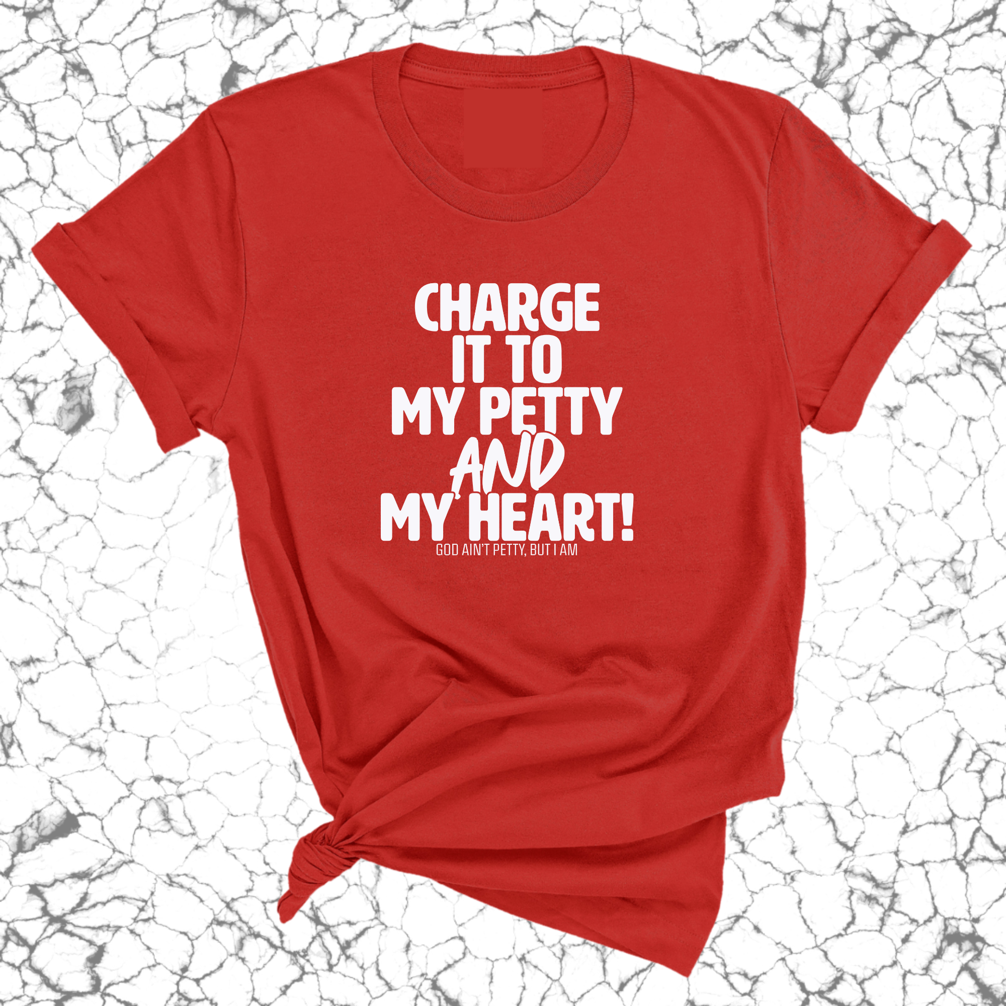 Charge it to my Petty and my Heart Unisex Tee-T-Shirt-The Original God Ain't Petty But I Am