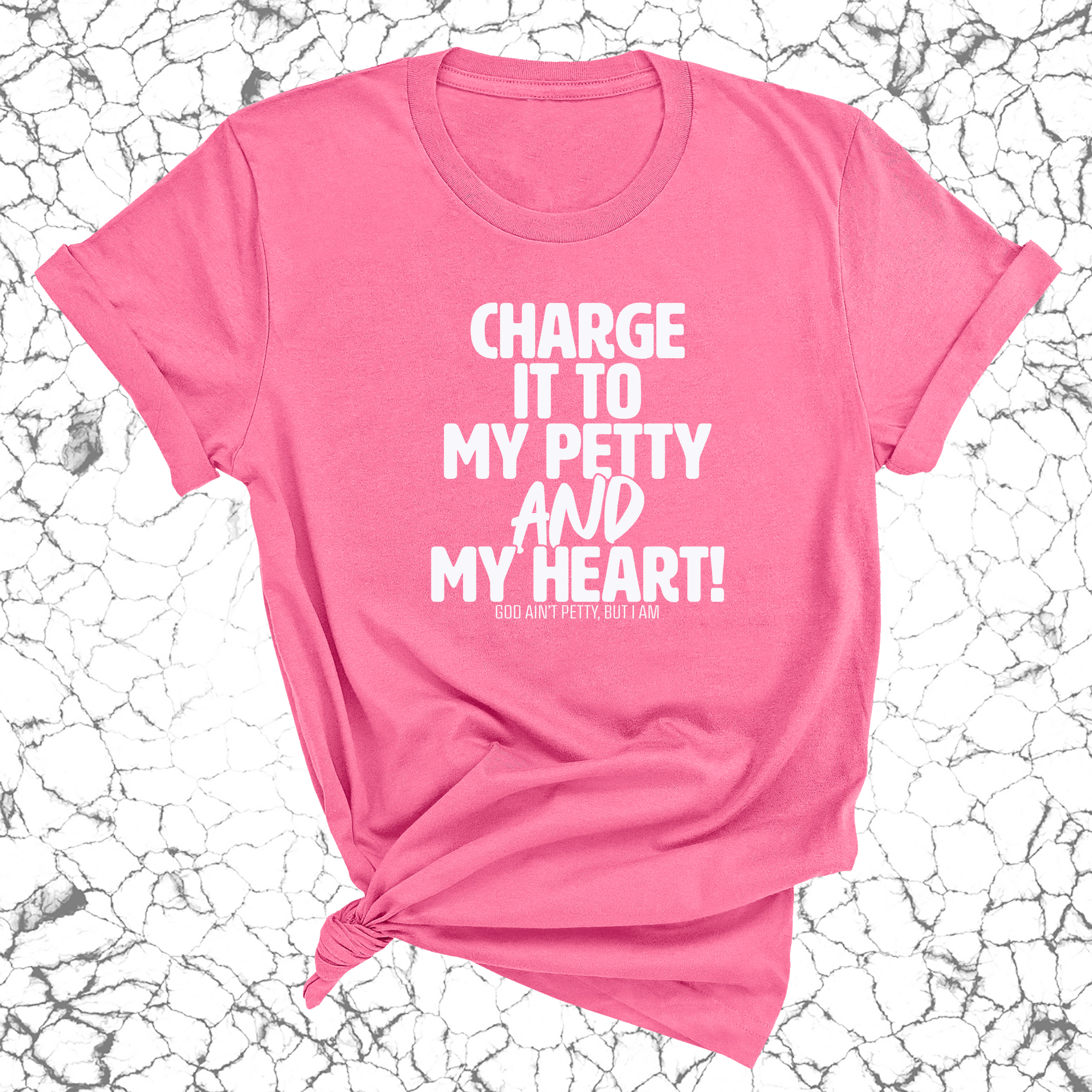 Charge it to my Petty and my Heart Unisex Tee-T-Shirt-The Original God Ain't Petty But I Am