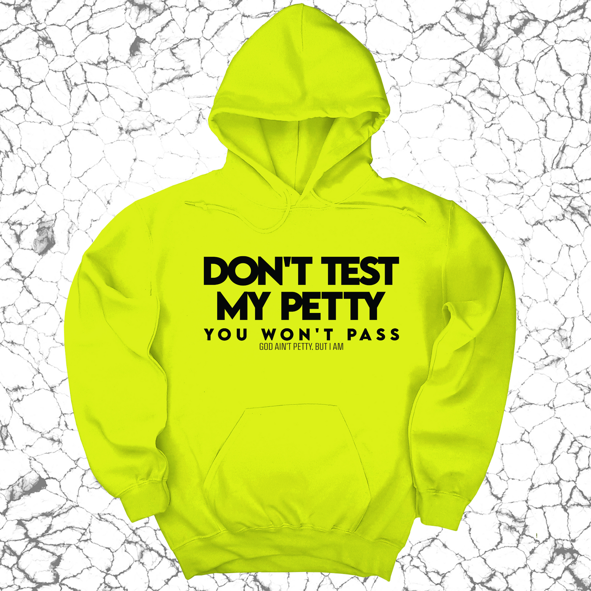 Don't Test my Petty You won't Pass Unisex Hoodie-Hoodie-The Original God Ain't Petty But I Am