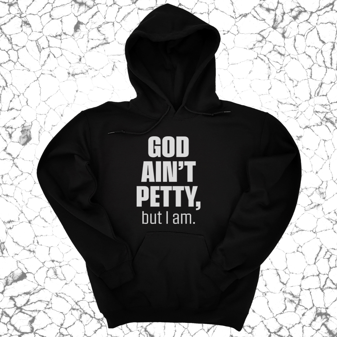 God Ain't Petty UNISEX HOODIE-Hoodie-The Original God Ain't Petty But I Am