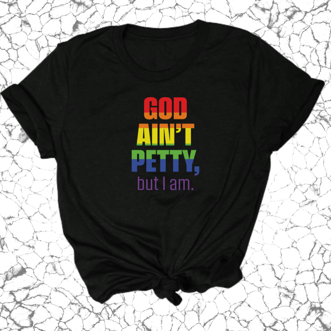 God Ain't Petty Unisex Tee *Limited Edition* ๐-T-Shirt-The Original God Ain't Petty But I Am