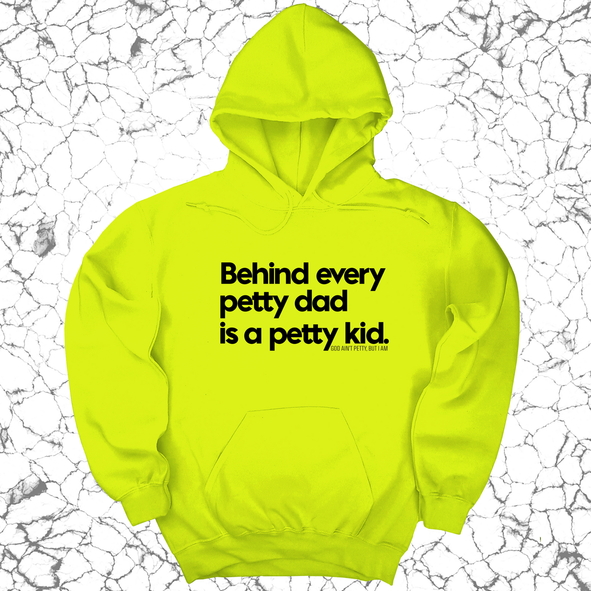*HOODIE* Behind every petty dad is a petty kid Unisex Hoodie-Hoodie-The Original God Ain't Petty But I Am
