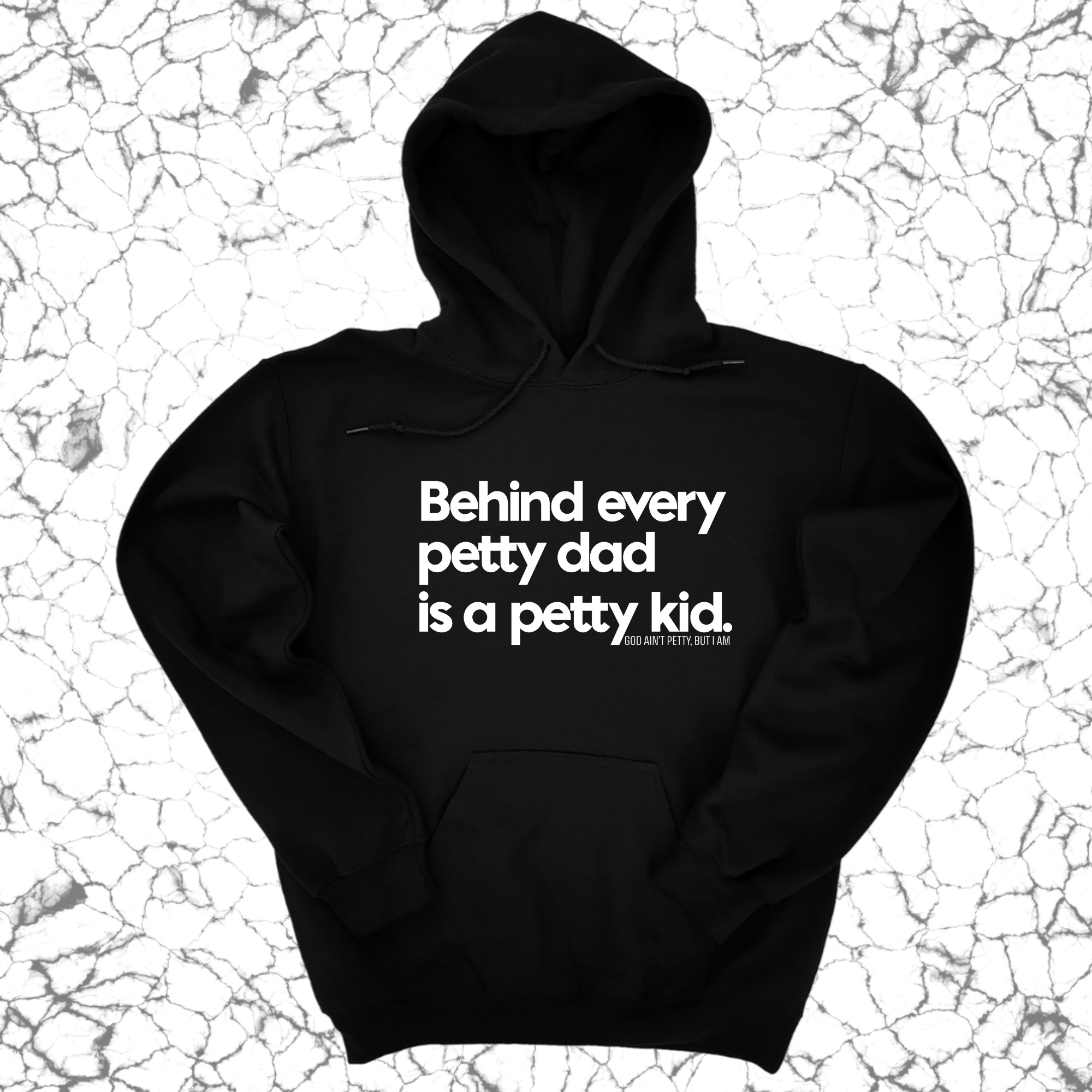 *HOODIE* Behind every petty dad is a petty kid Unisex Hoodie-Hoodie-The Original God Ain't Petty But I Am