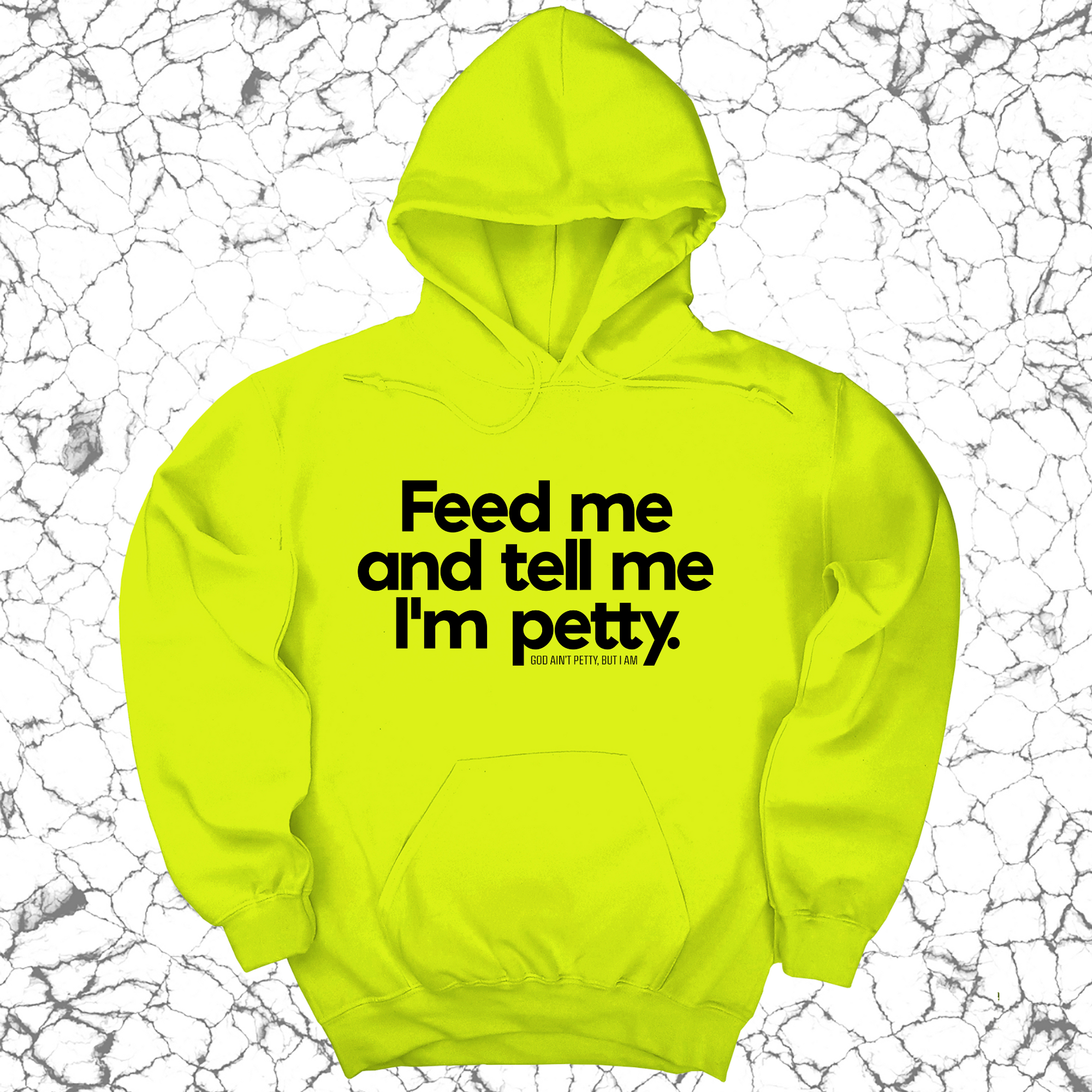 *HOODIE* Feed me and tell me I'm petty Unisex Hoodie-Hoodie-The Original God Ain't Petty But I Am
