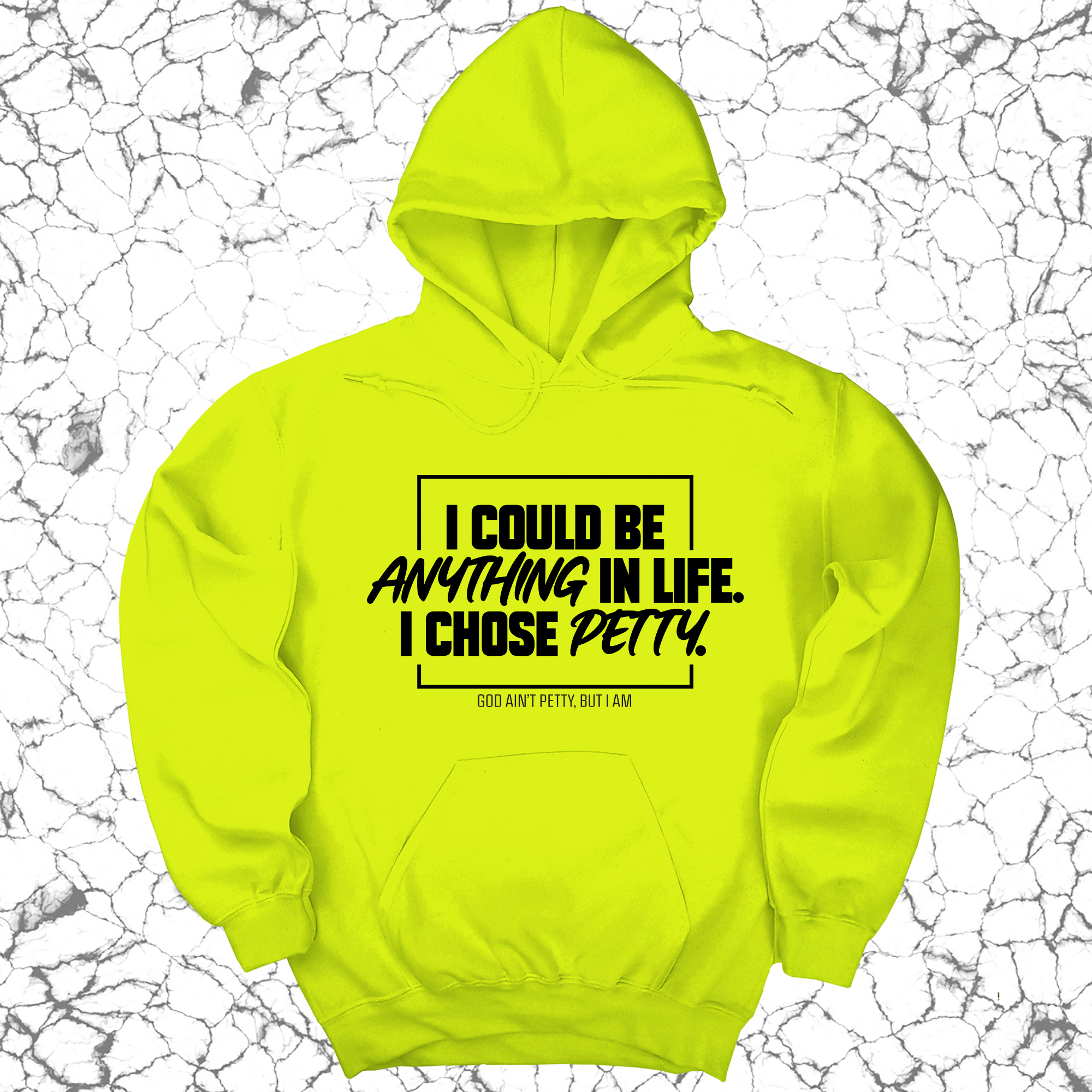 *HOODIE* I could be anything in life. I chose petty Unisex Hoodie-Hoodie-The Original God Ain't Petty But I Am