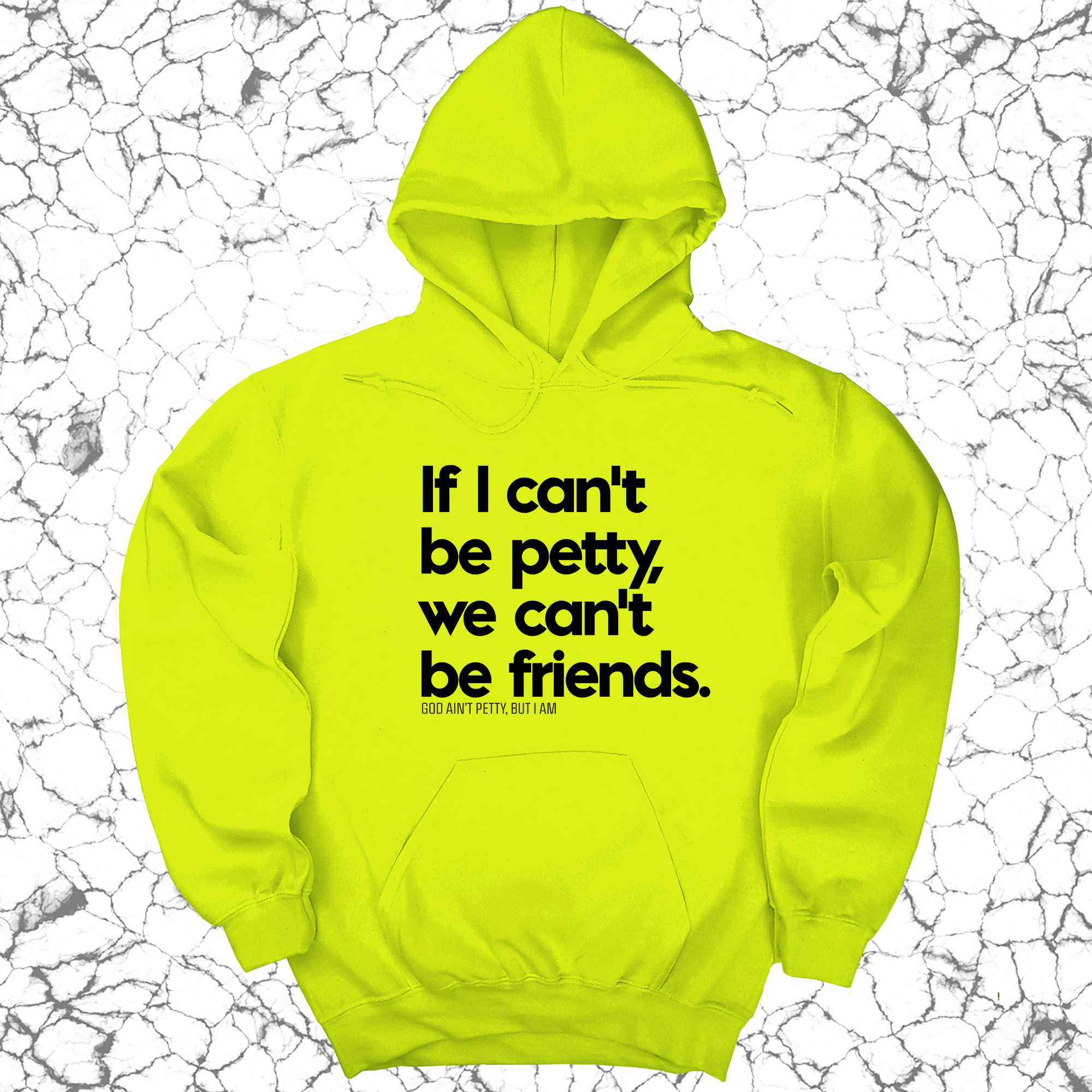 *HOODIE* If I can't be petty we can't be friends Unisex Hoodie-Hoodie-The Original God Ain't Petty But I Am