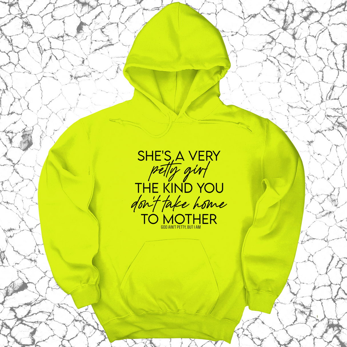*HOODIE* She's a very petty girl the kind you don't take home to mother Unisex Hoodie-Hoodie-The Original God Ain't Petty But I Am