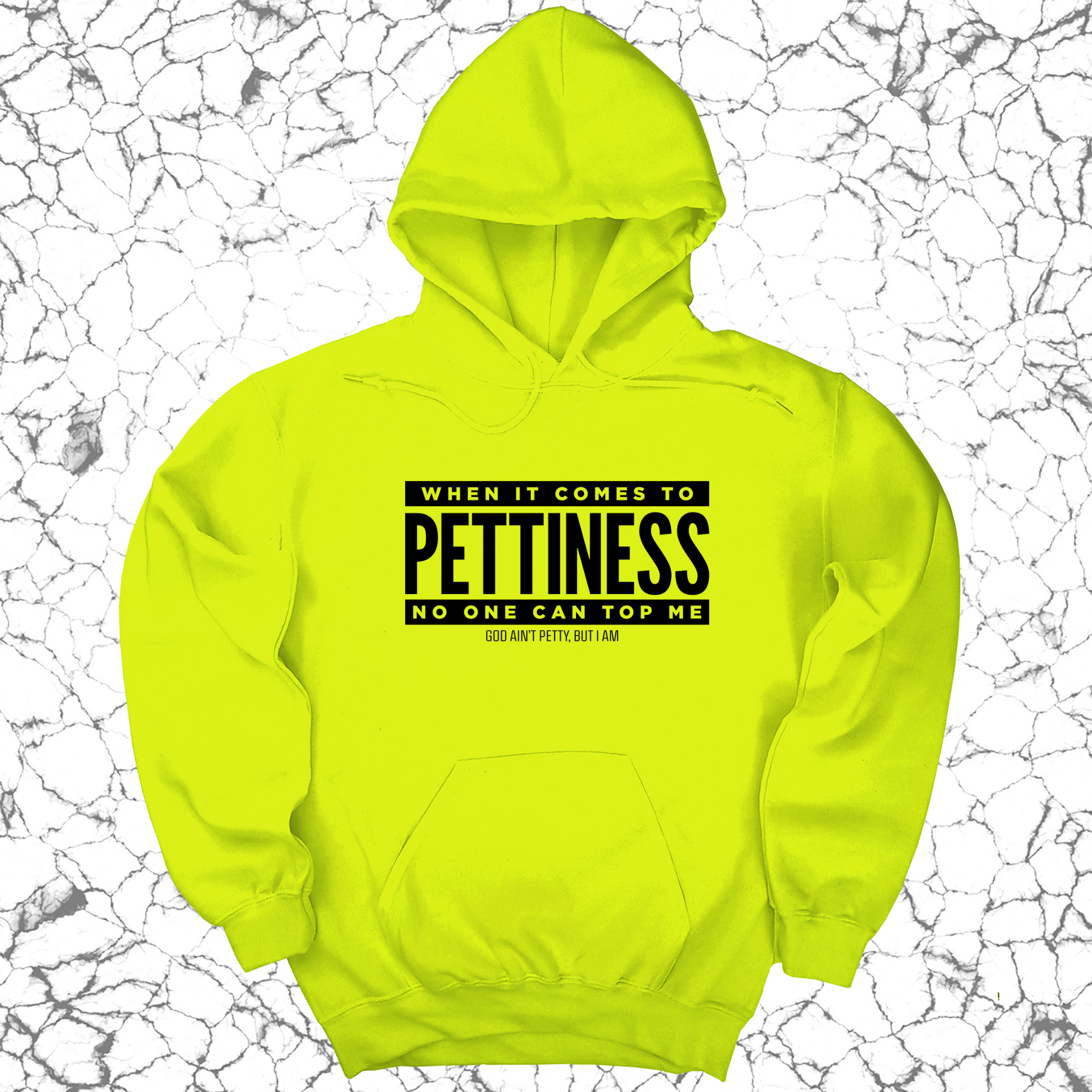 *HOODIE* When it comes to Pettiness no one can top me Unisex Hoodie-Hoodie-The Original God Ain't Petty But I Am