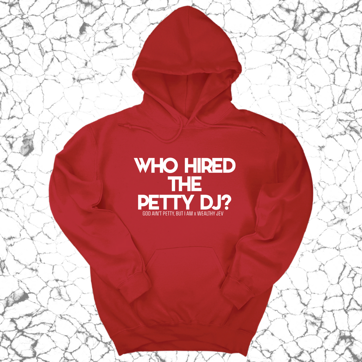 *HOODIE* Who hired the petty DJ? Unisex Hoodie (God Ain't Petty, but I Am x Wealthy Jev Collab)-Hoodie-The Original God Ain't Petty But I Am