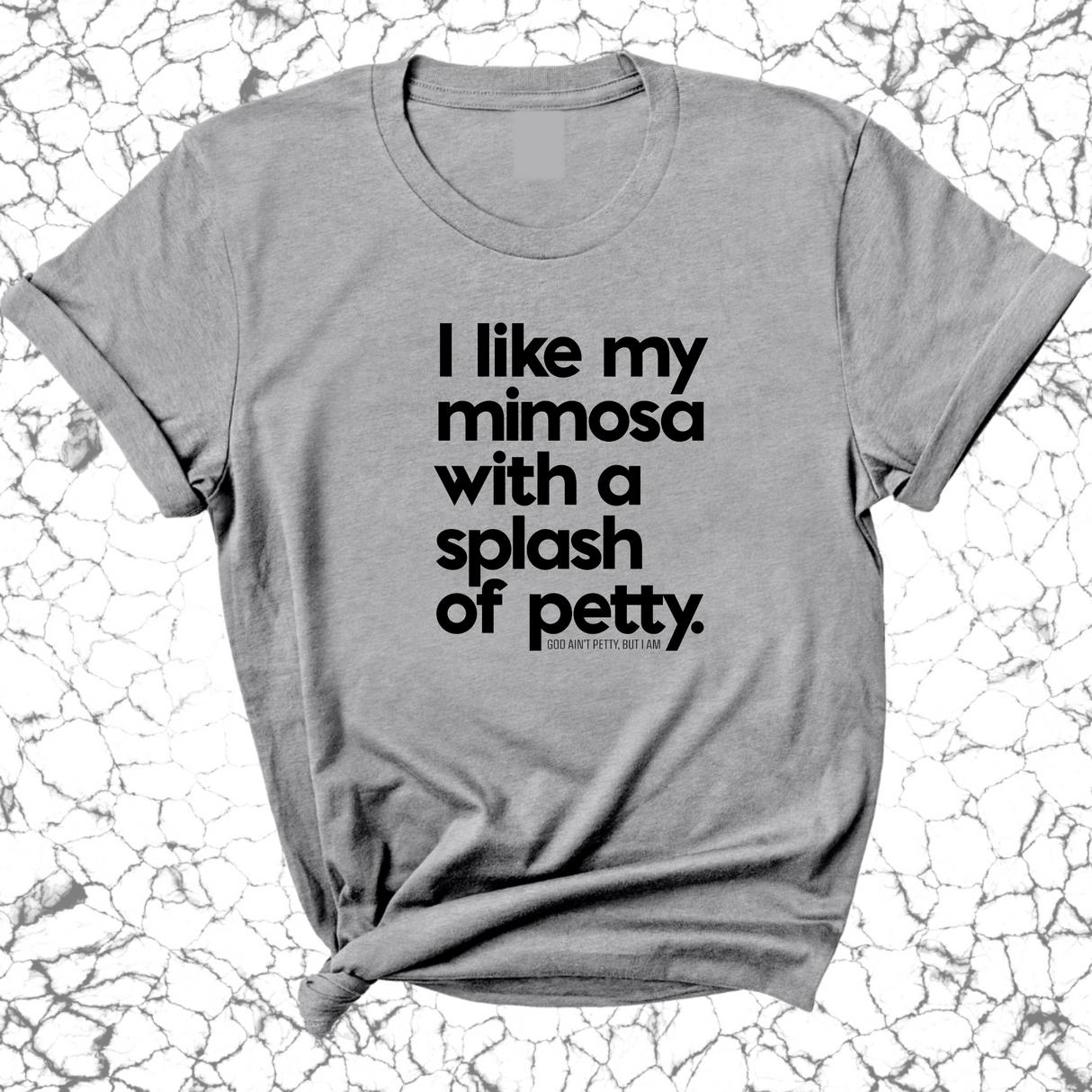 I like my mimosa with a splash of petty Unisex Tee-T-Shirt-The Original God Ain't Petty But I Am