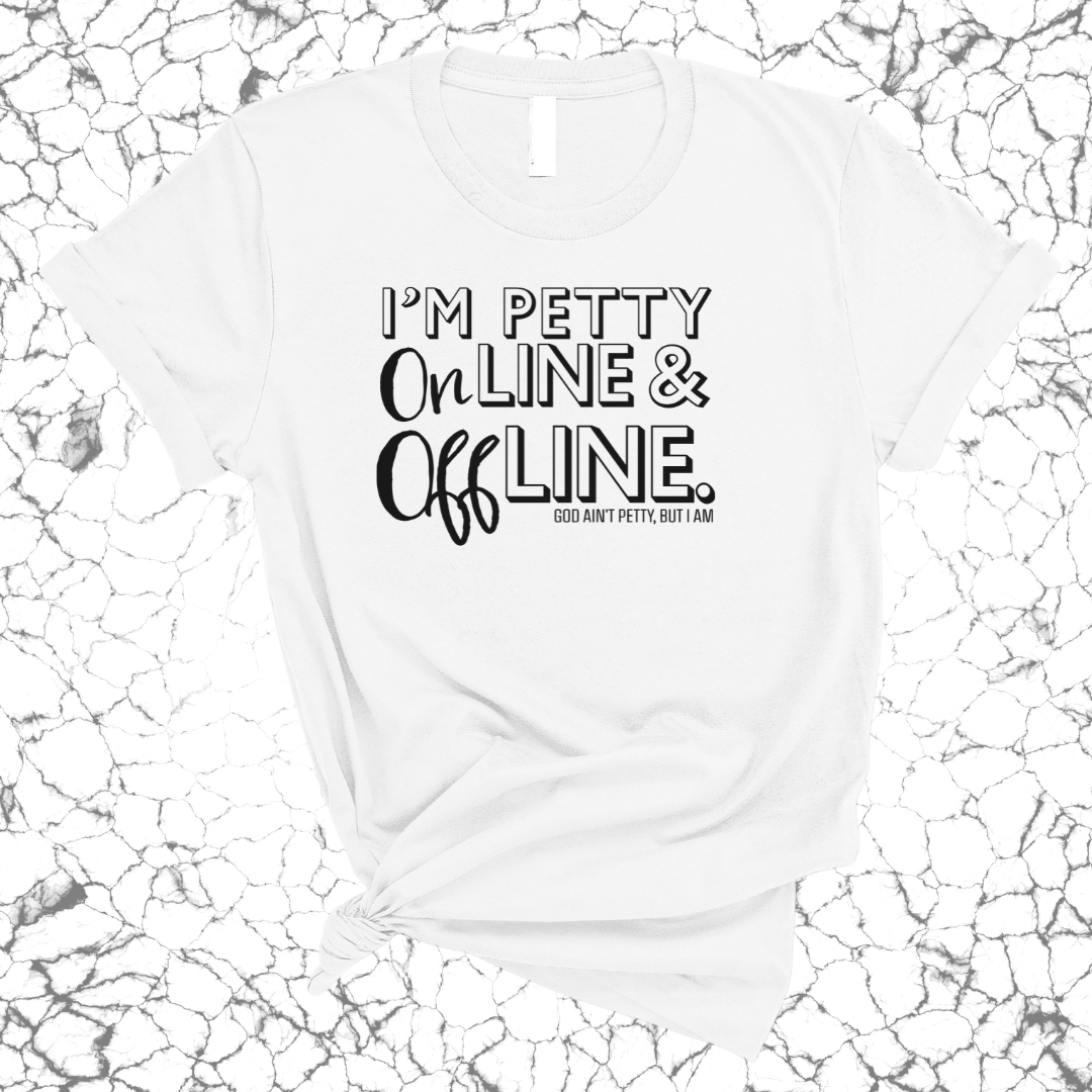 I'm Petty Online & Offline Unisex Tee-T-Shirt-The Original God Ain't Petty But I Am