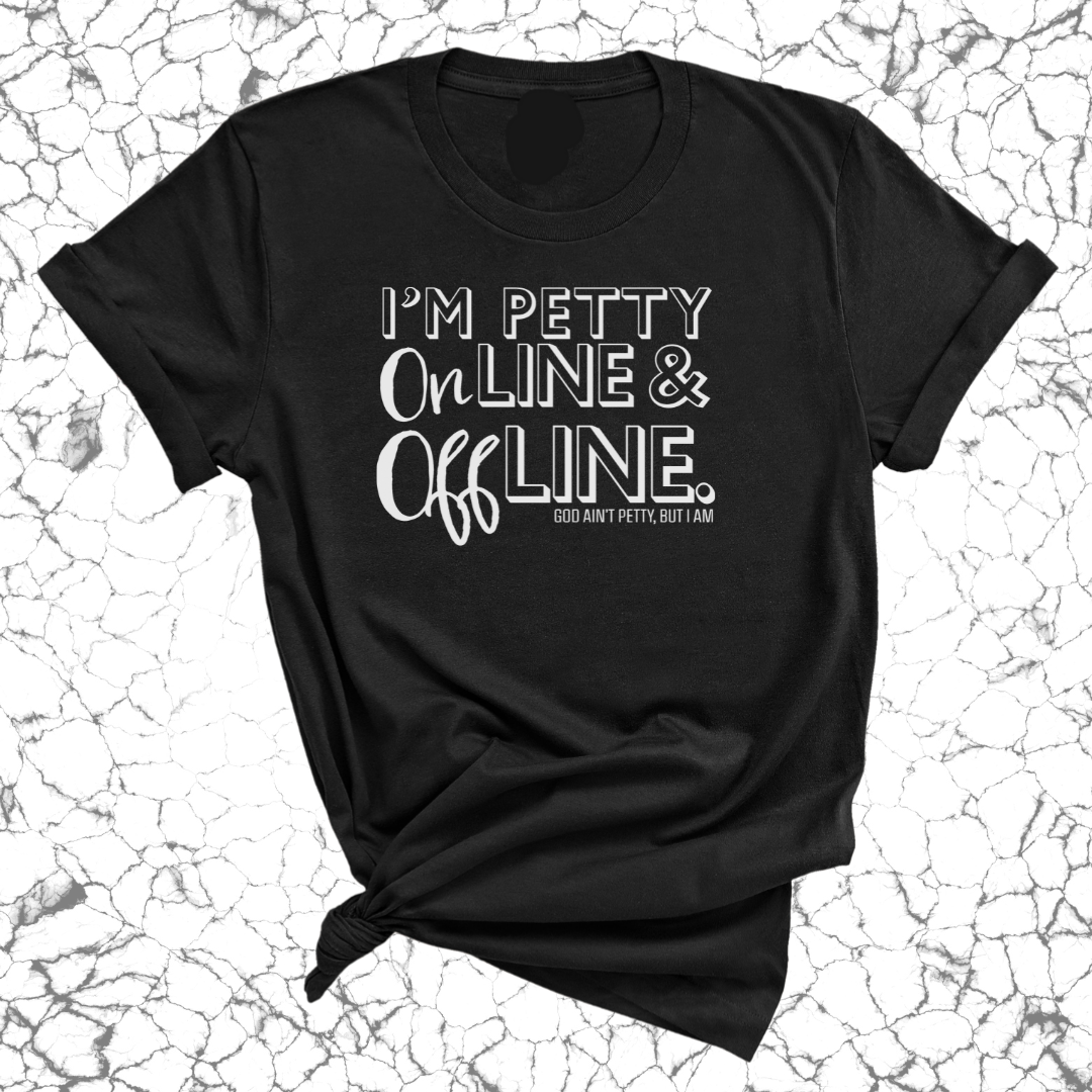 I'm Petty Online & Offline Unisex Tee-T-Shirt-The Original God Ain't Petty But I Am