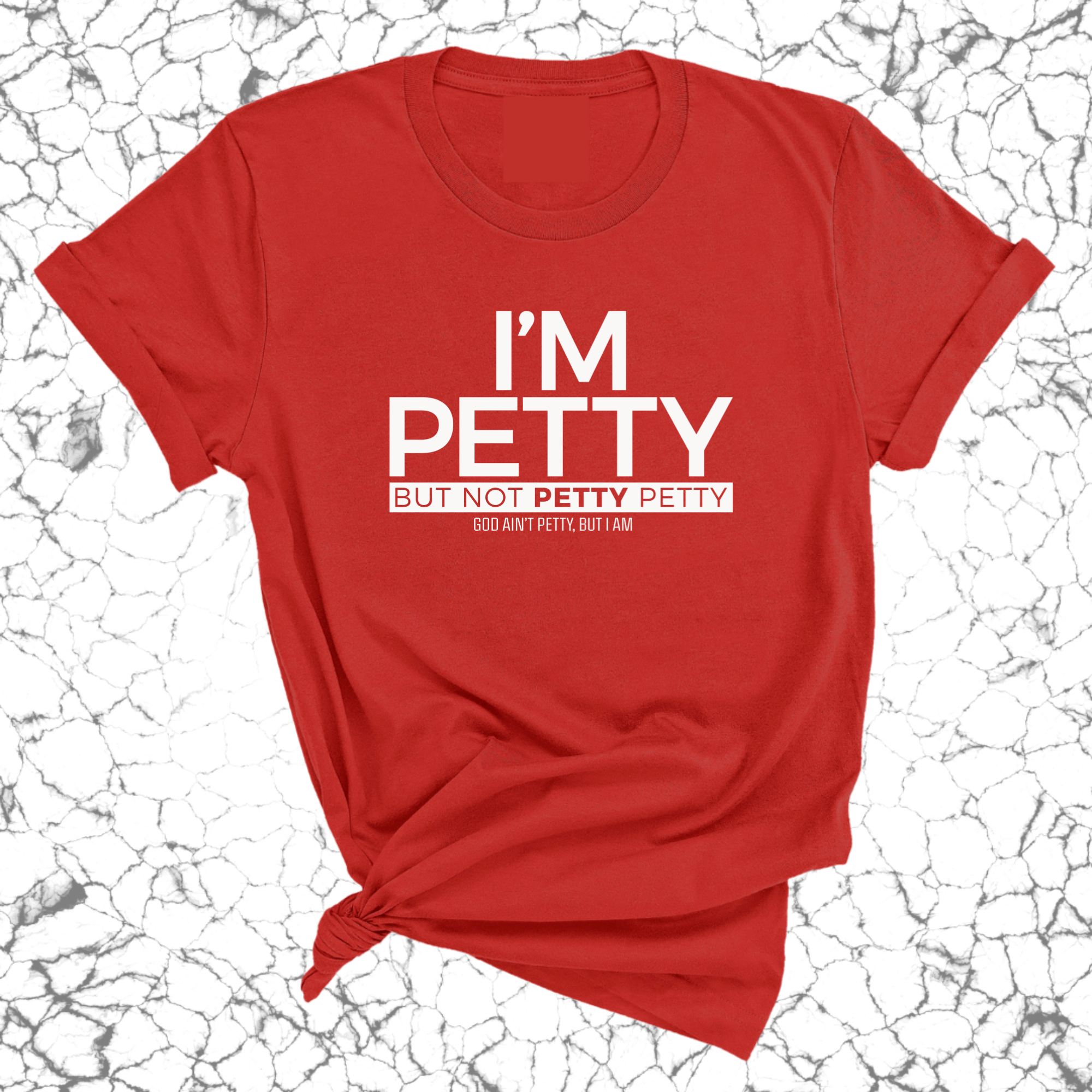 I'm Petty but not petty petty Unisex Tee-T-Shirt-The Original God Ain't Petty But I Am