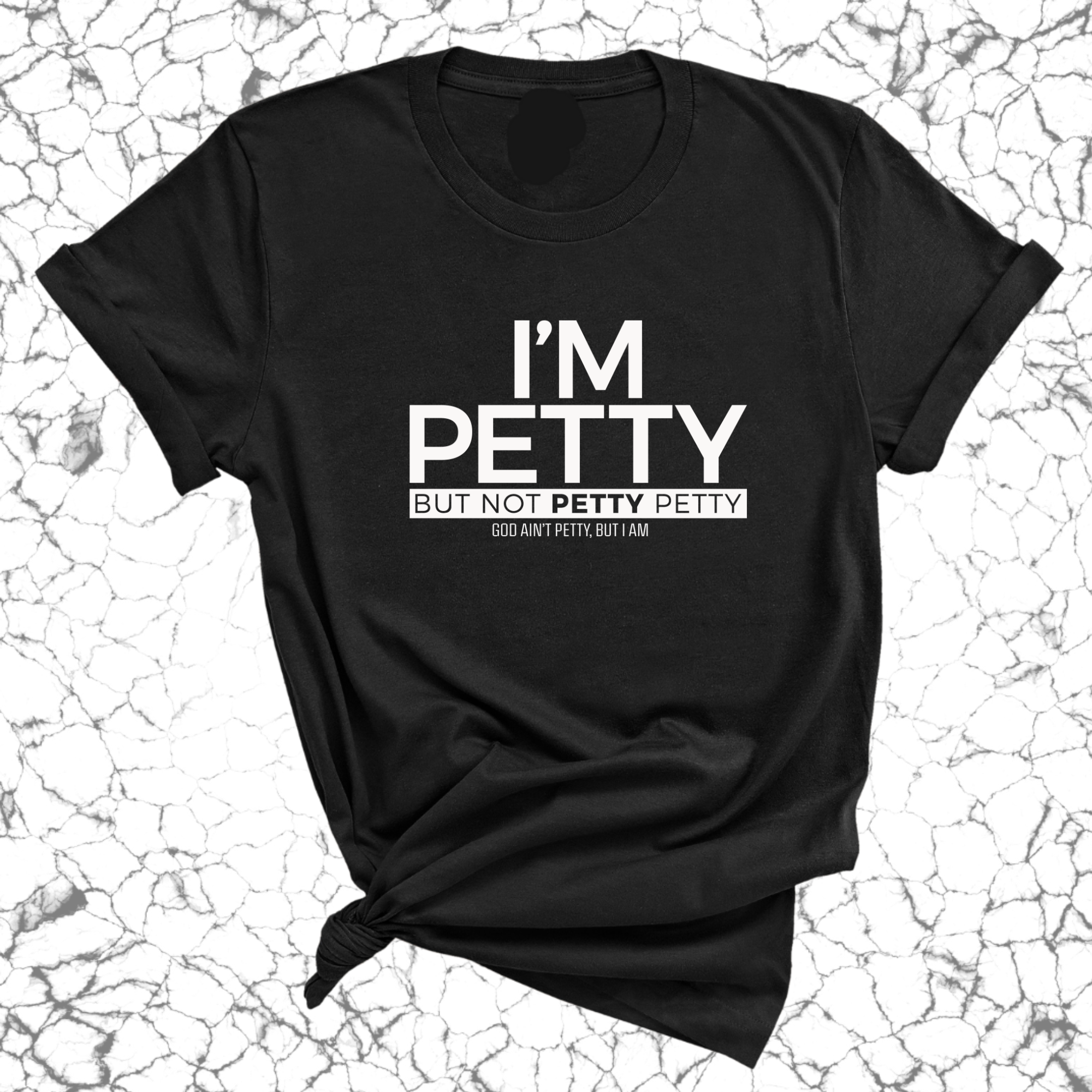 I'm Petty but not petty petty Unisex Tee-T-Shirt-The Original God Ain't Petty But I Am