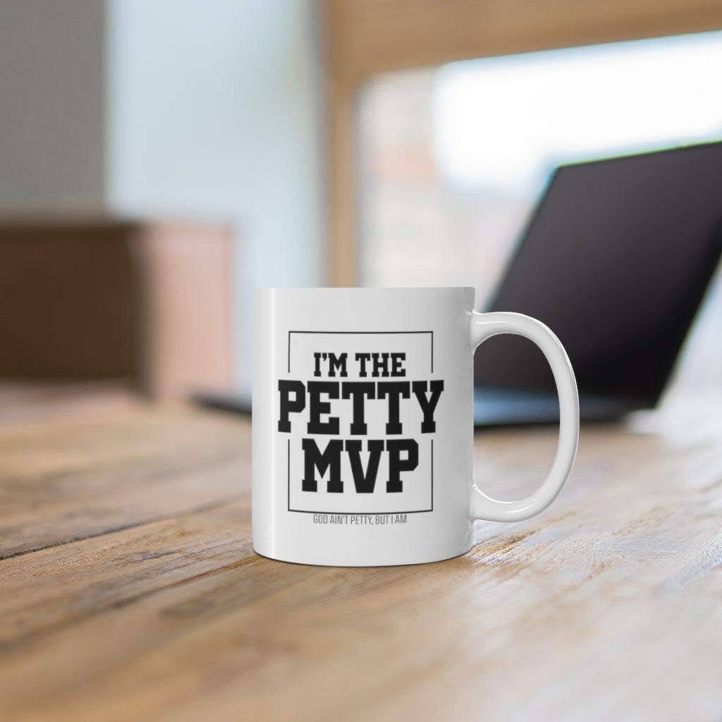 I'm the Petty MVP Mug 11oz (White/Black)-Mug-The Original God Ain't Petty But I Am