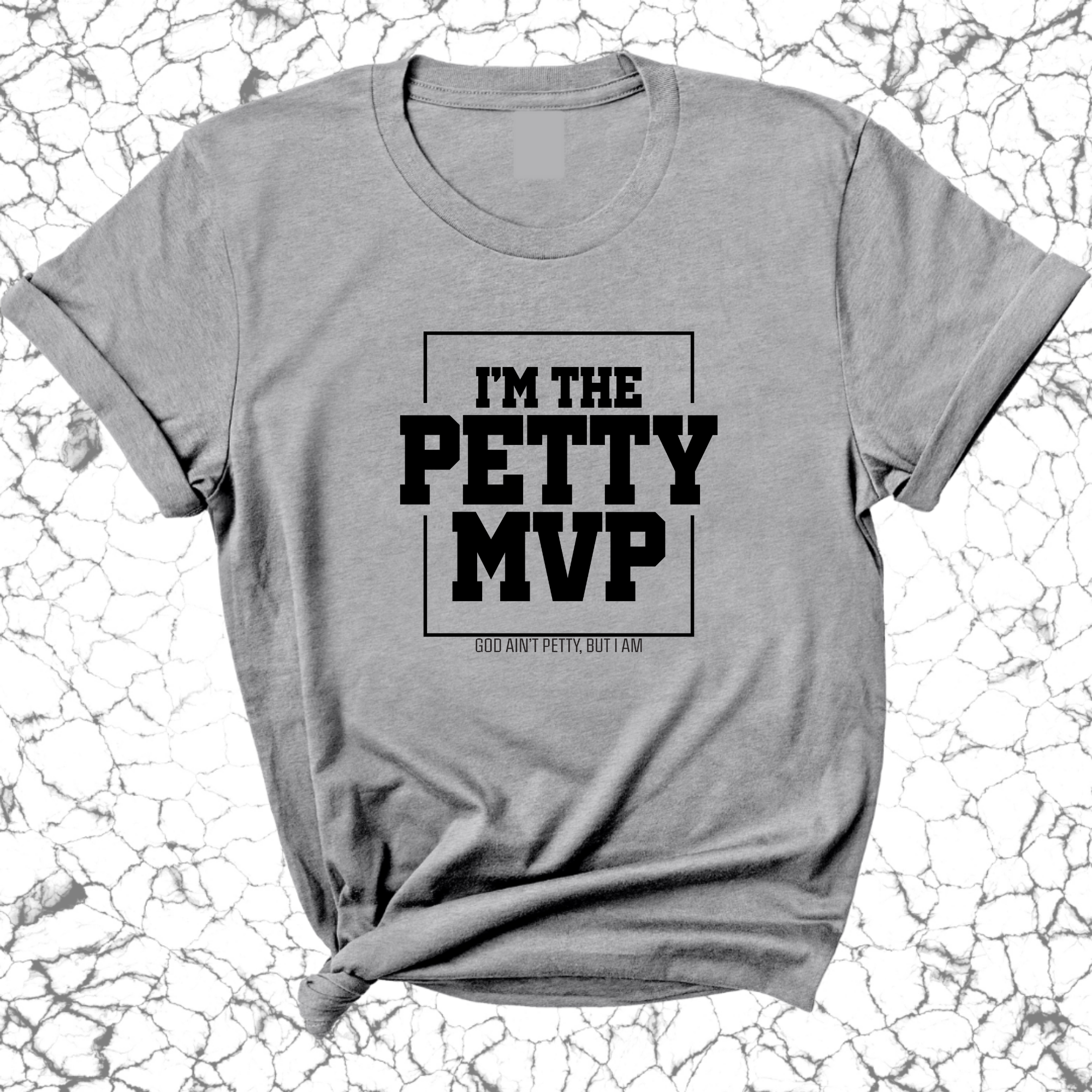 I'm the Petty MVP Unisex Tee-T-Shirt-The Original God Ain't Petty But I Am