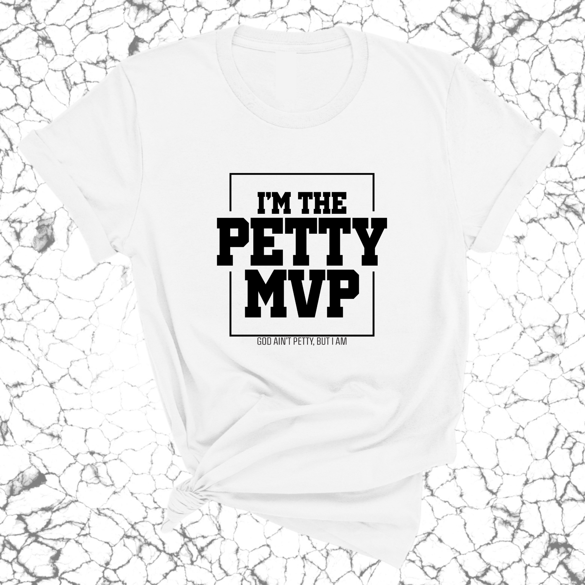I'm the Petty MVP Unisex Tee-T-Shirt-The Original God Ain't Petty But I Am