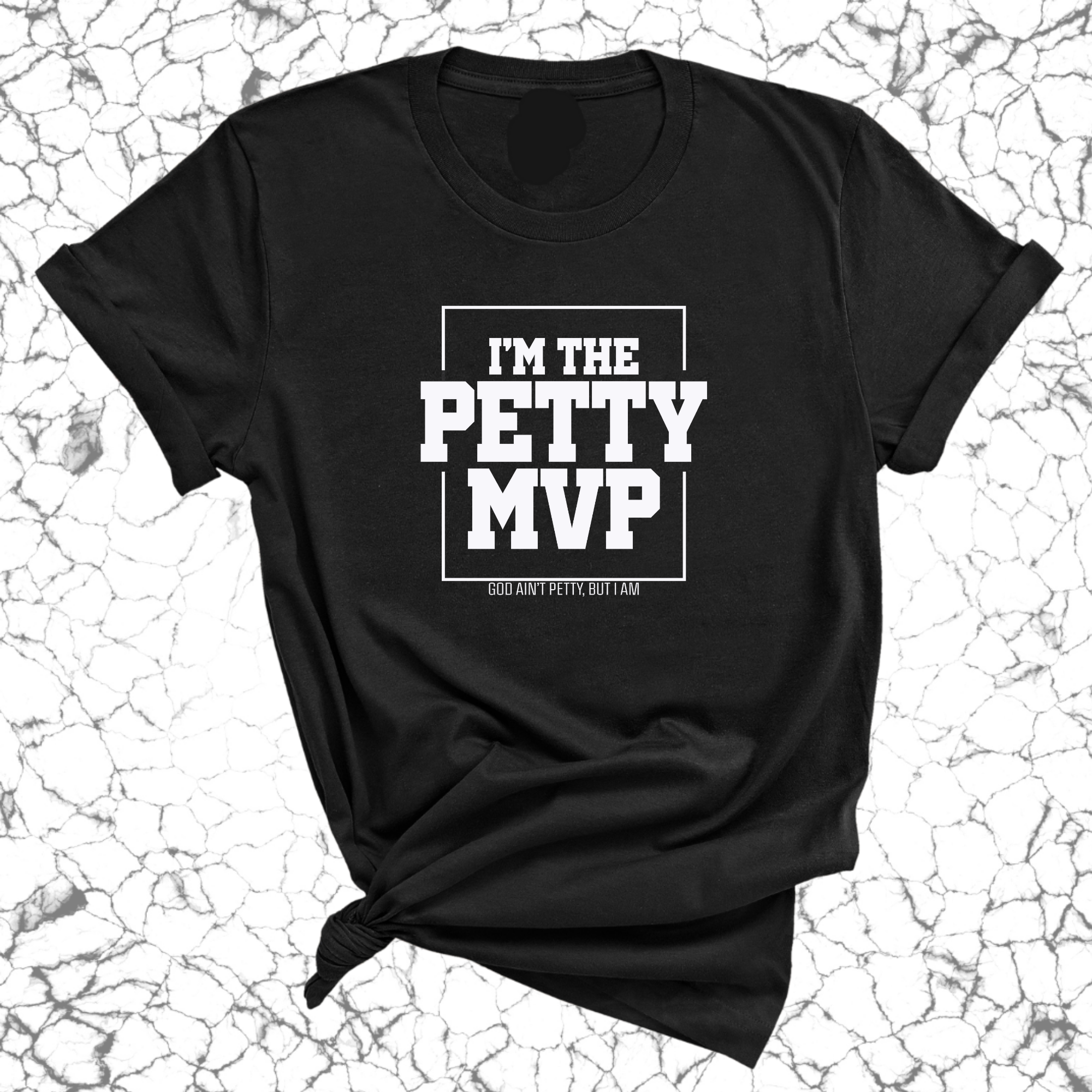 I'm the Petty MVP Unisex Tee-T-Shirt-The Original God Ain't Petty But I Am
