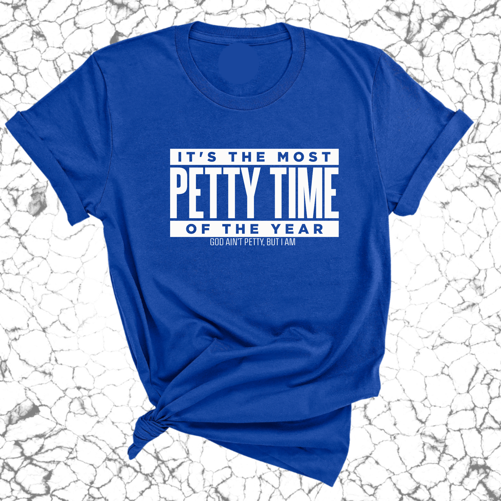 It's the Most Petty time of the Year Unisex Tee-T-Shirt-The Original God Ain't Petty But I Am