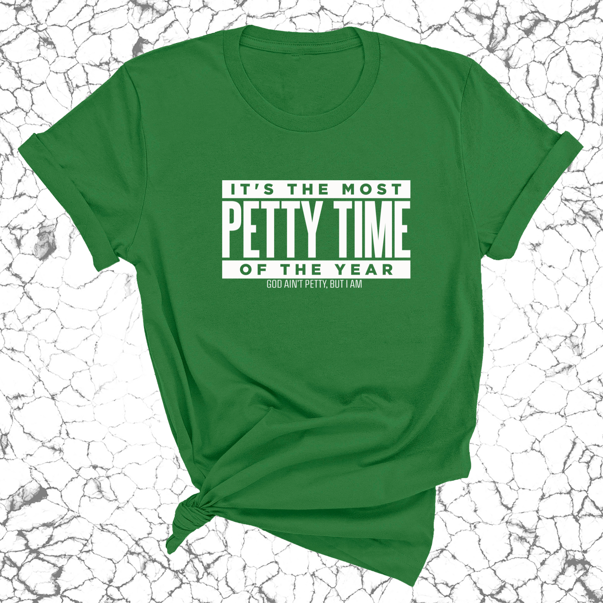 It's the Most Petty time of the Year Unisex Tee-T-Shirt-The Original God Ain't Petty But I Am