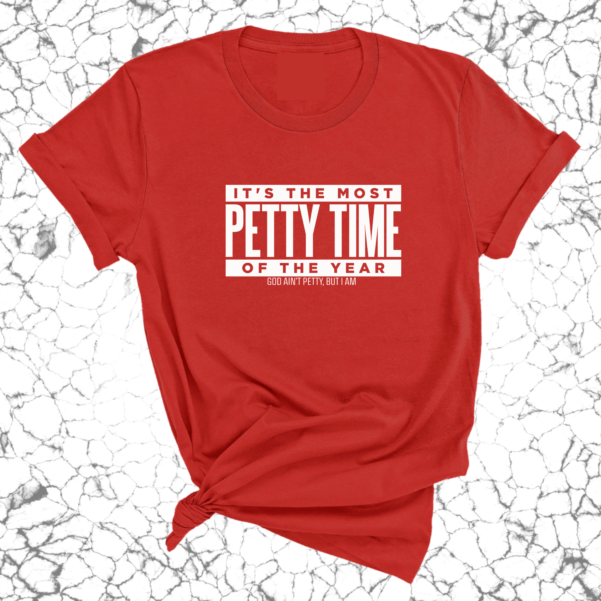 It's the Most Petty time of the Year Unisex Tee-T-Shirt-The Original God Ain't Petty But I Am