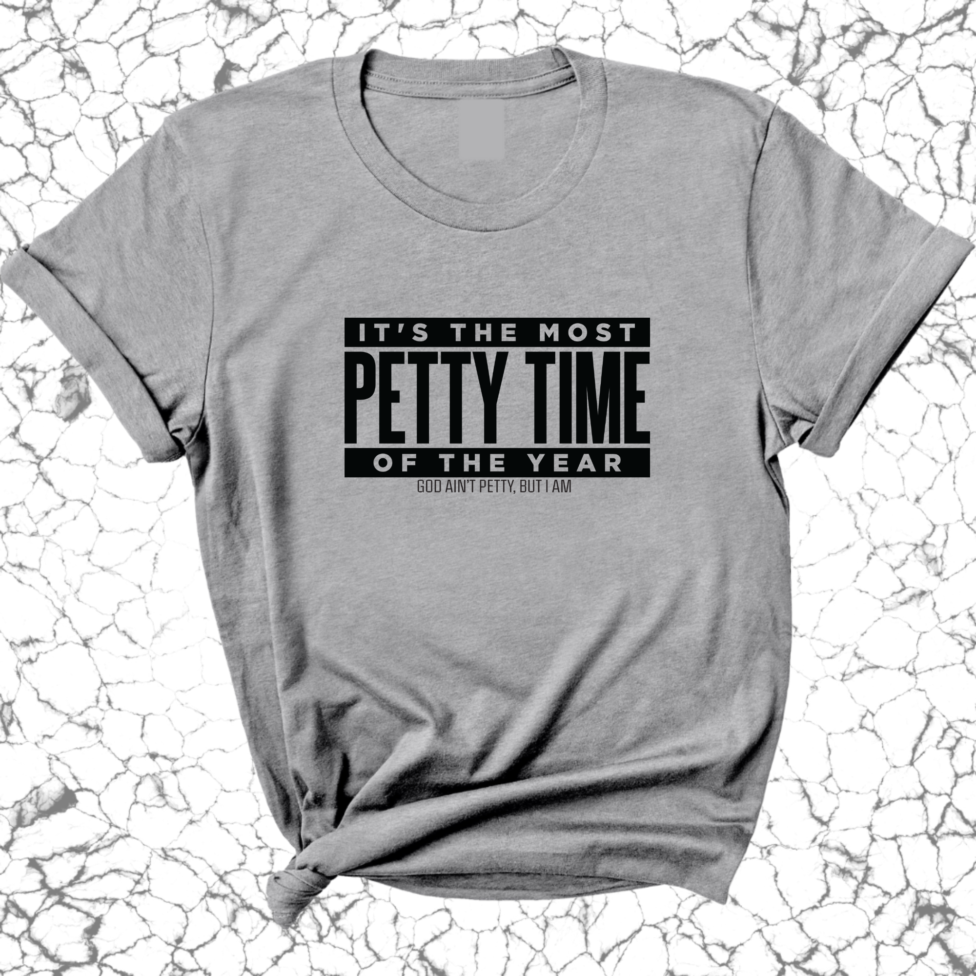 It's the Most Petty time of the Year Unisex Tee-T-Shirt-The Original God Ain't Petty But I Am