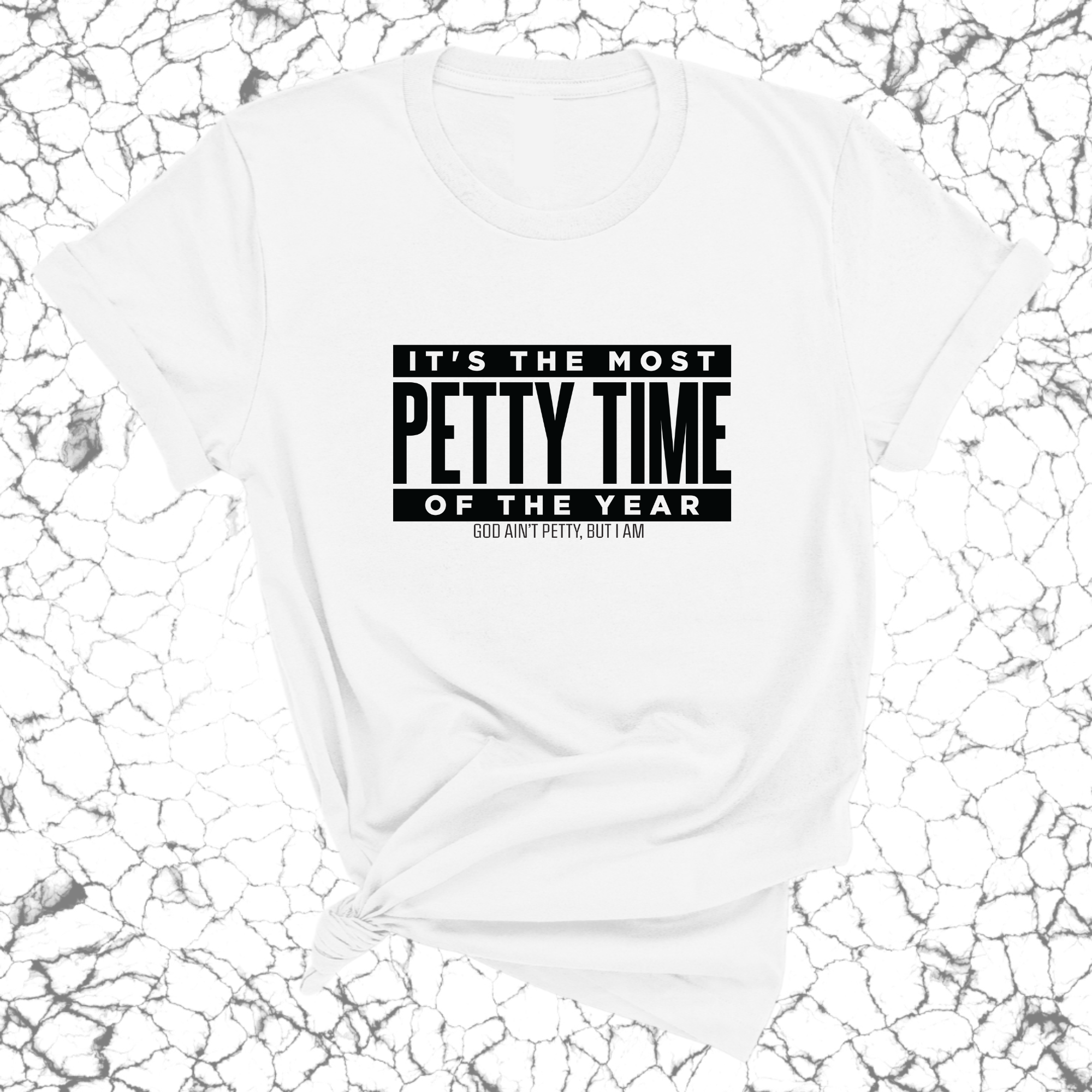 It's the Most Petty time of the Year Unisex Tee-T-Shirt-The Original God Ain't Petty But I Am